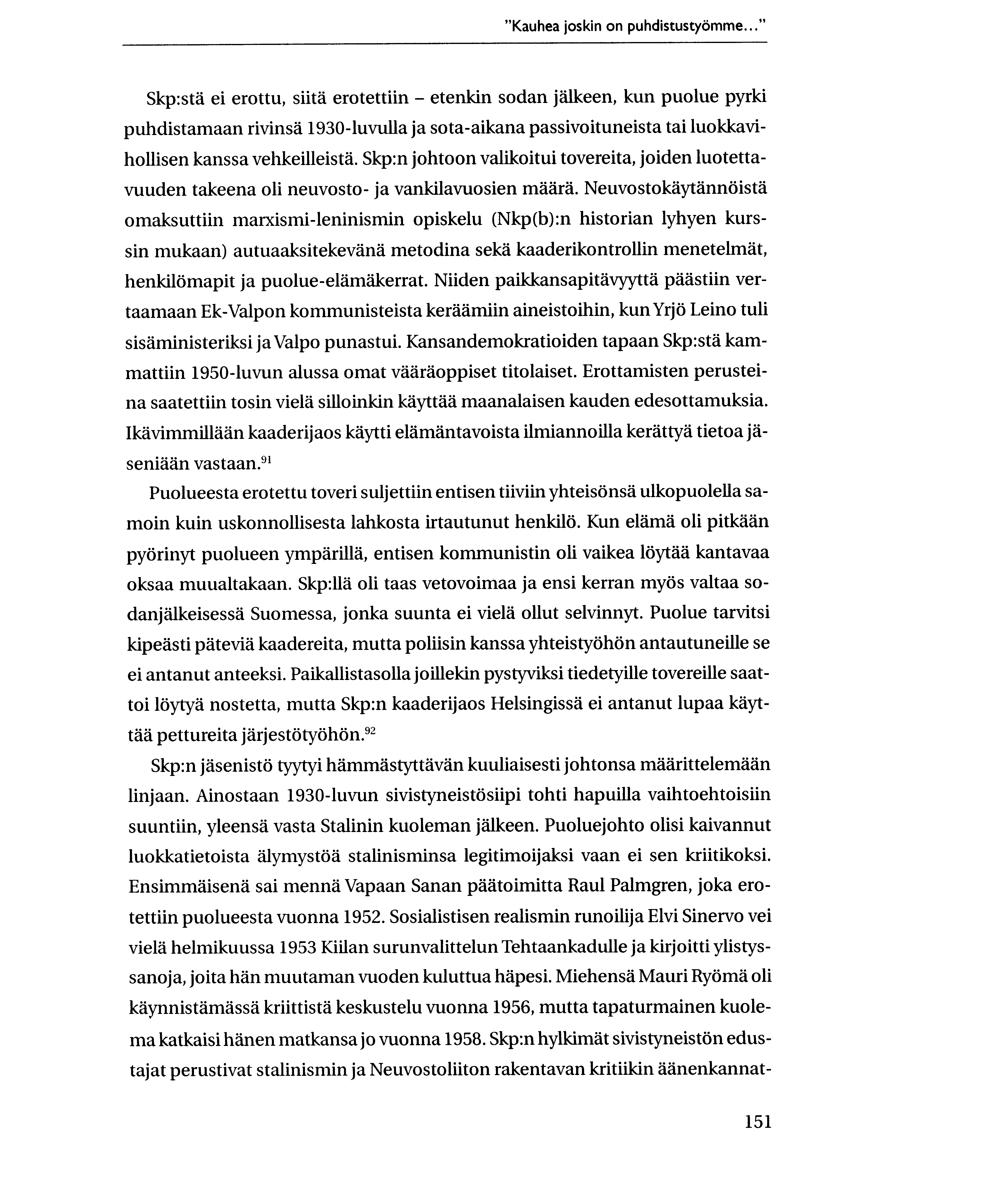 "Kauhea joskin on puhdistustyomme.