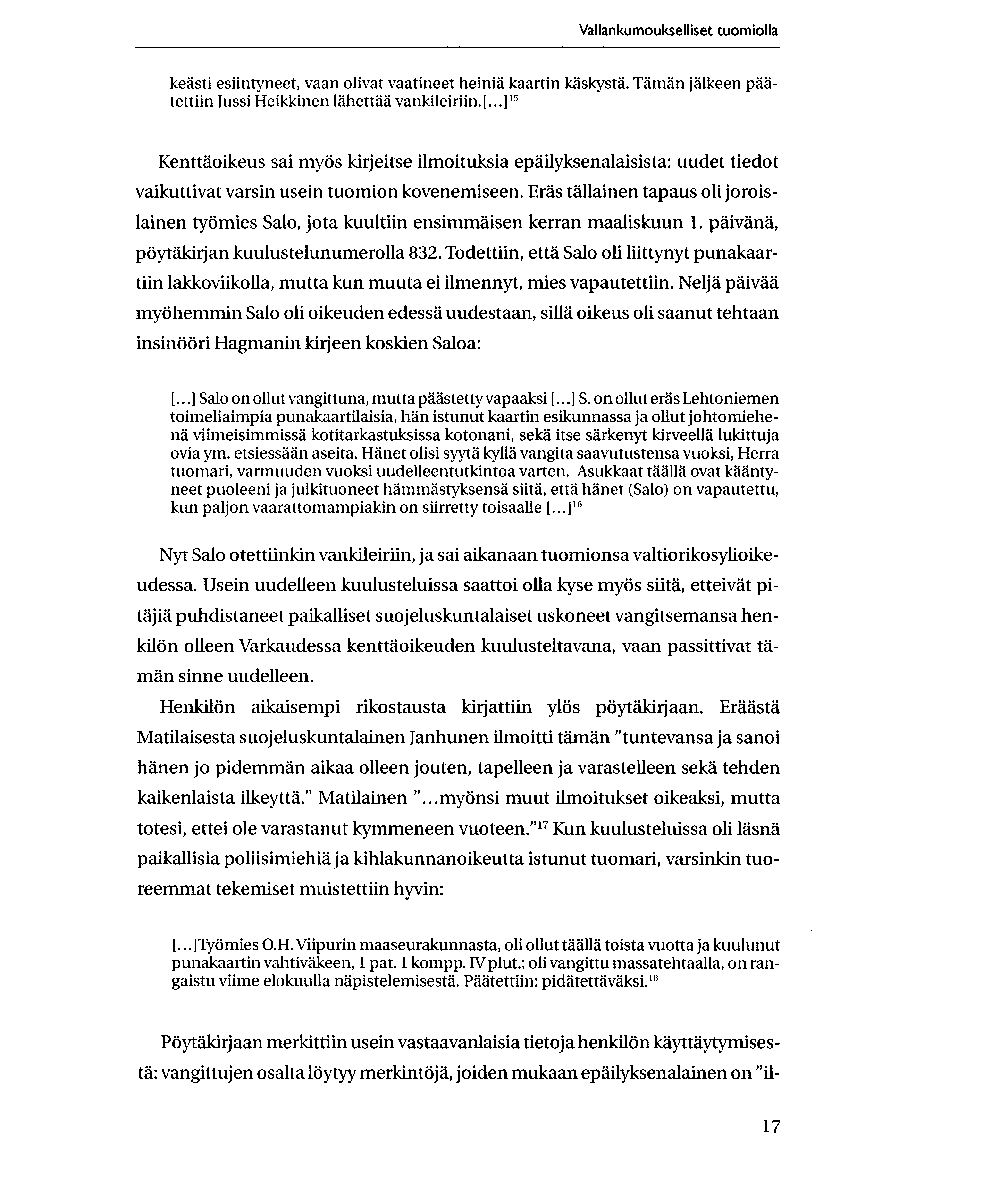 Vallankumoukselliset tuomiolla kedsti esiintyneet, vaan olivat vaatineet heinia kaartin kaskysta. Taman jalkeen padtettiin Jussi Heikkinen lahettaa vankileiriin. [.