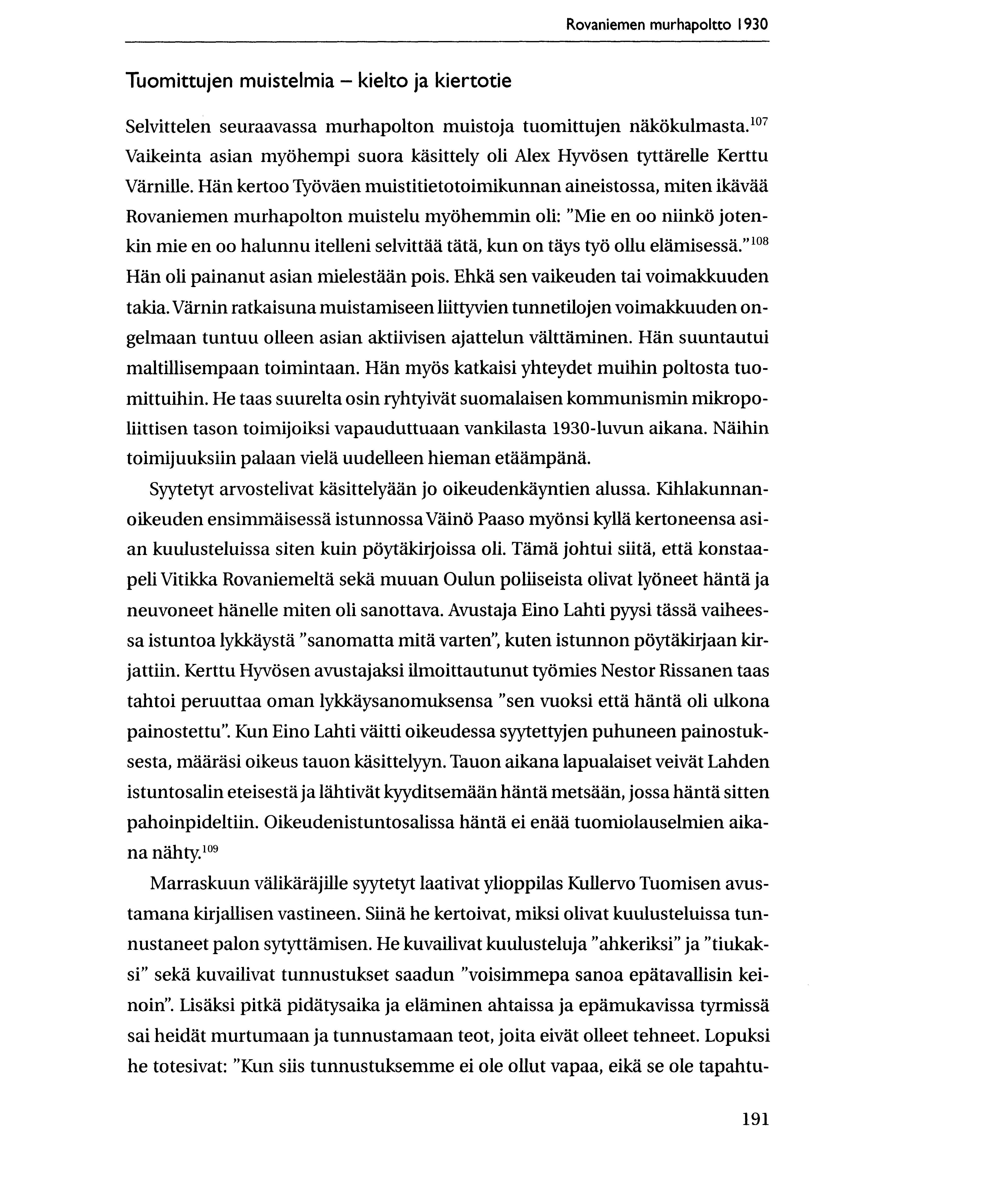 Rovaniemen murhapoltto 1930 Tuomittujen muistelmia kielto ja kiertotie Selvittelen seuraavassa murhapolton muistoja tuomittujen nakokulmasta.