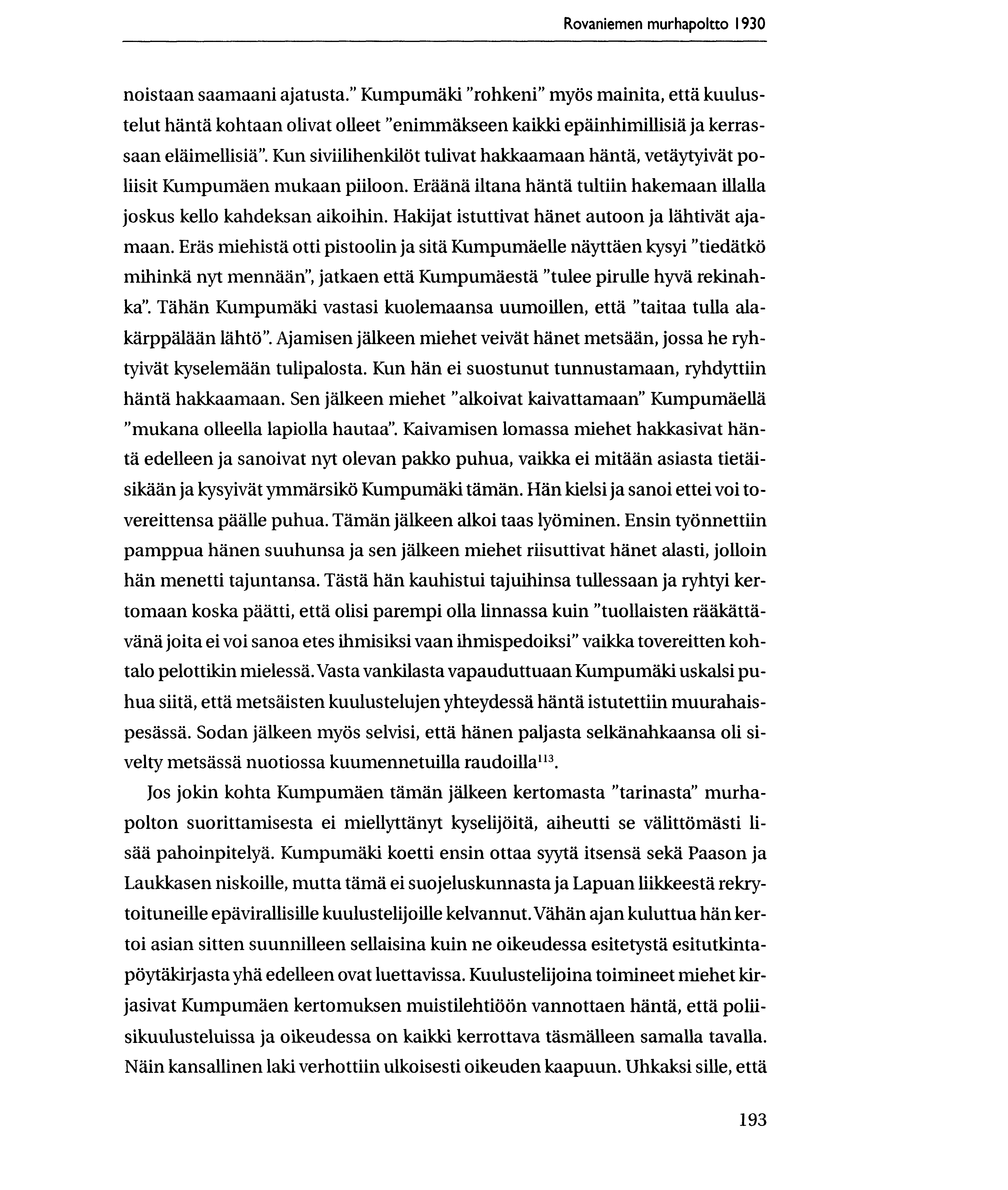 Rovaniemen murhapoltto 1930 noistaan saamaani ajatusta.