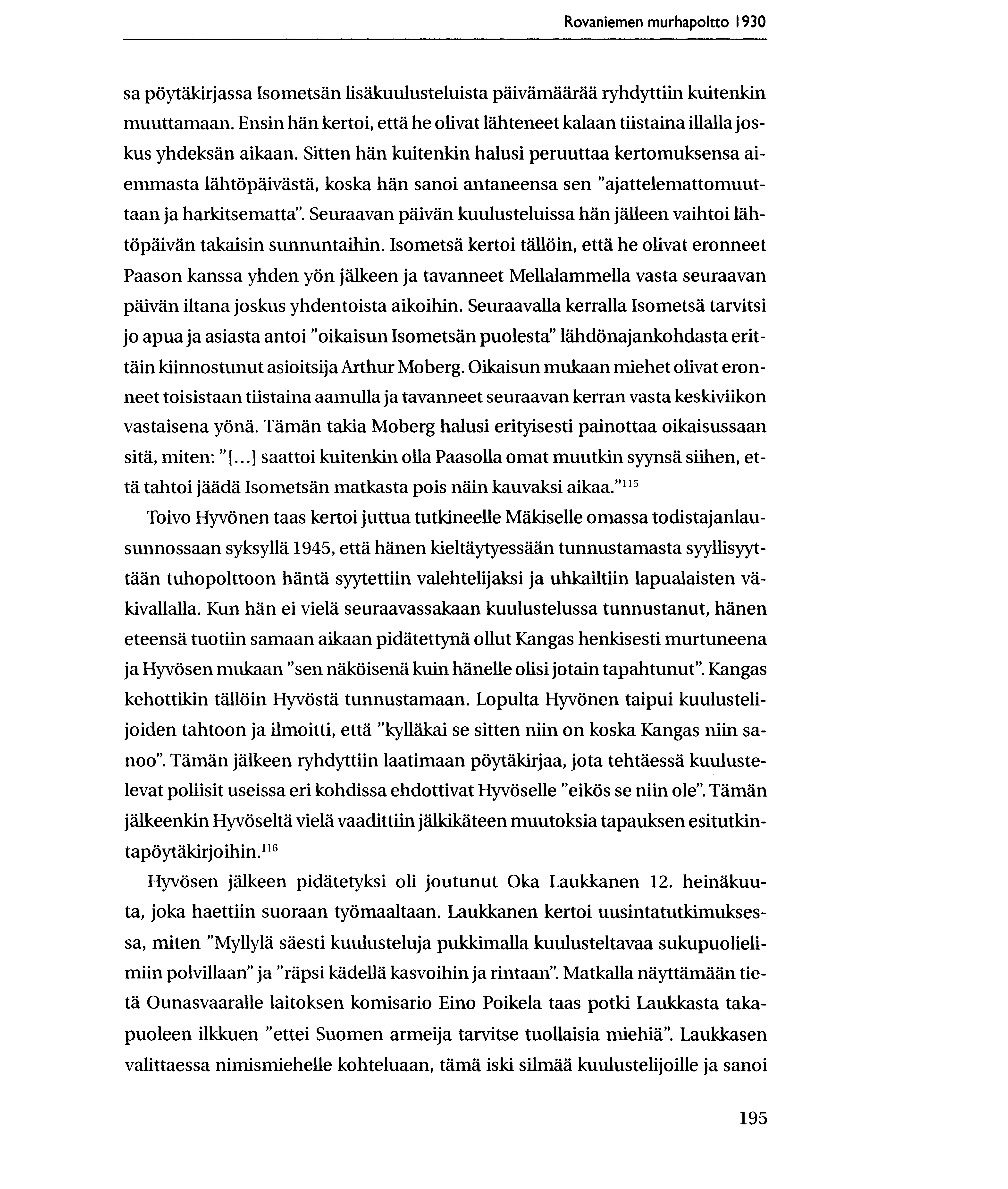 Rovaniemen murhapoltto 1930 sa poytakirjassa Isometsan lisakuulusteluista paivamadrad ryhdyttiin kuitenkin muuttamaan.