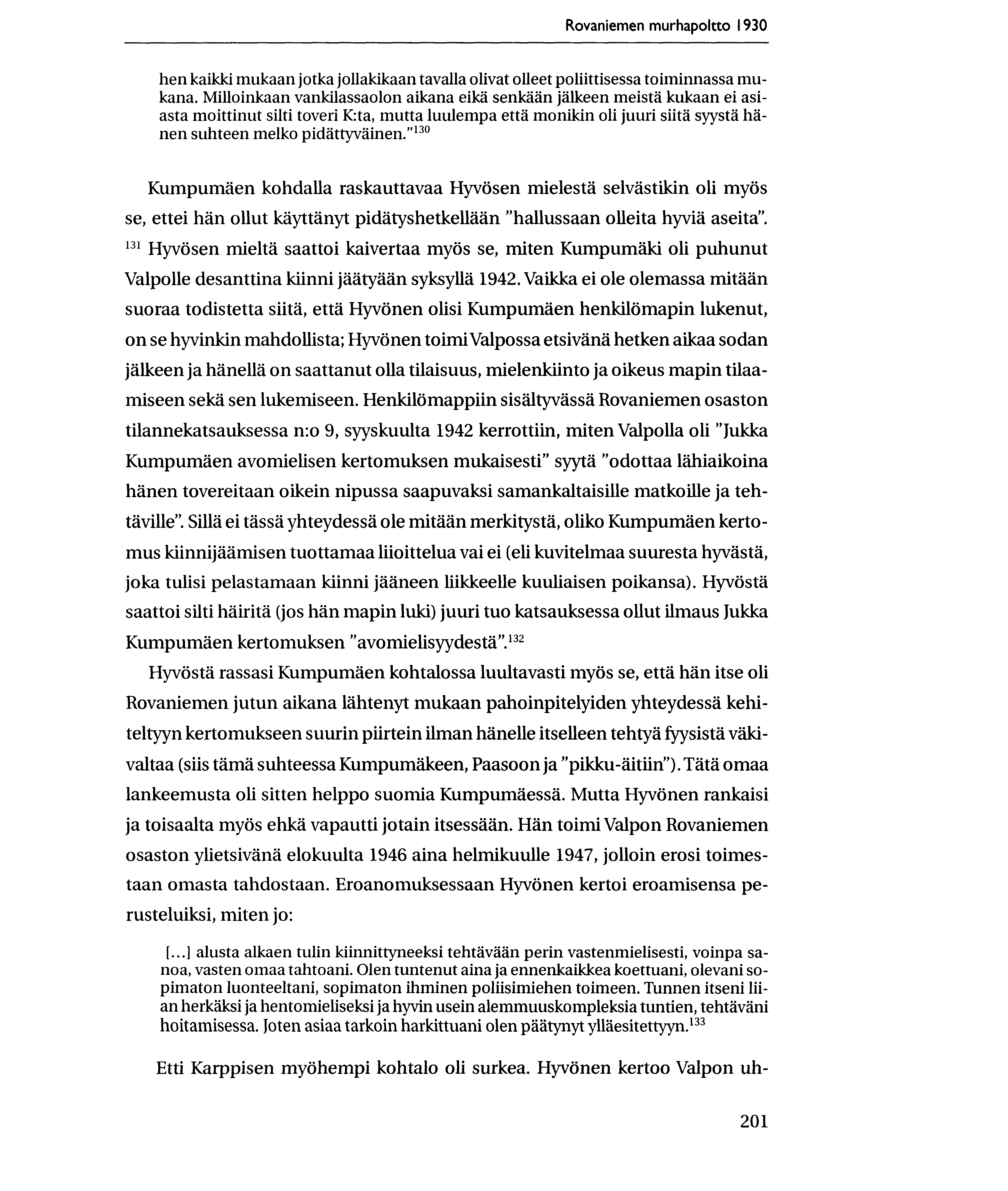 Rovaniemen murhapoltto 1930 hen kaikki mukaan jotka jollakikaan tavalla olivat olleet poliittisessa toiminnassa mukana.