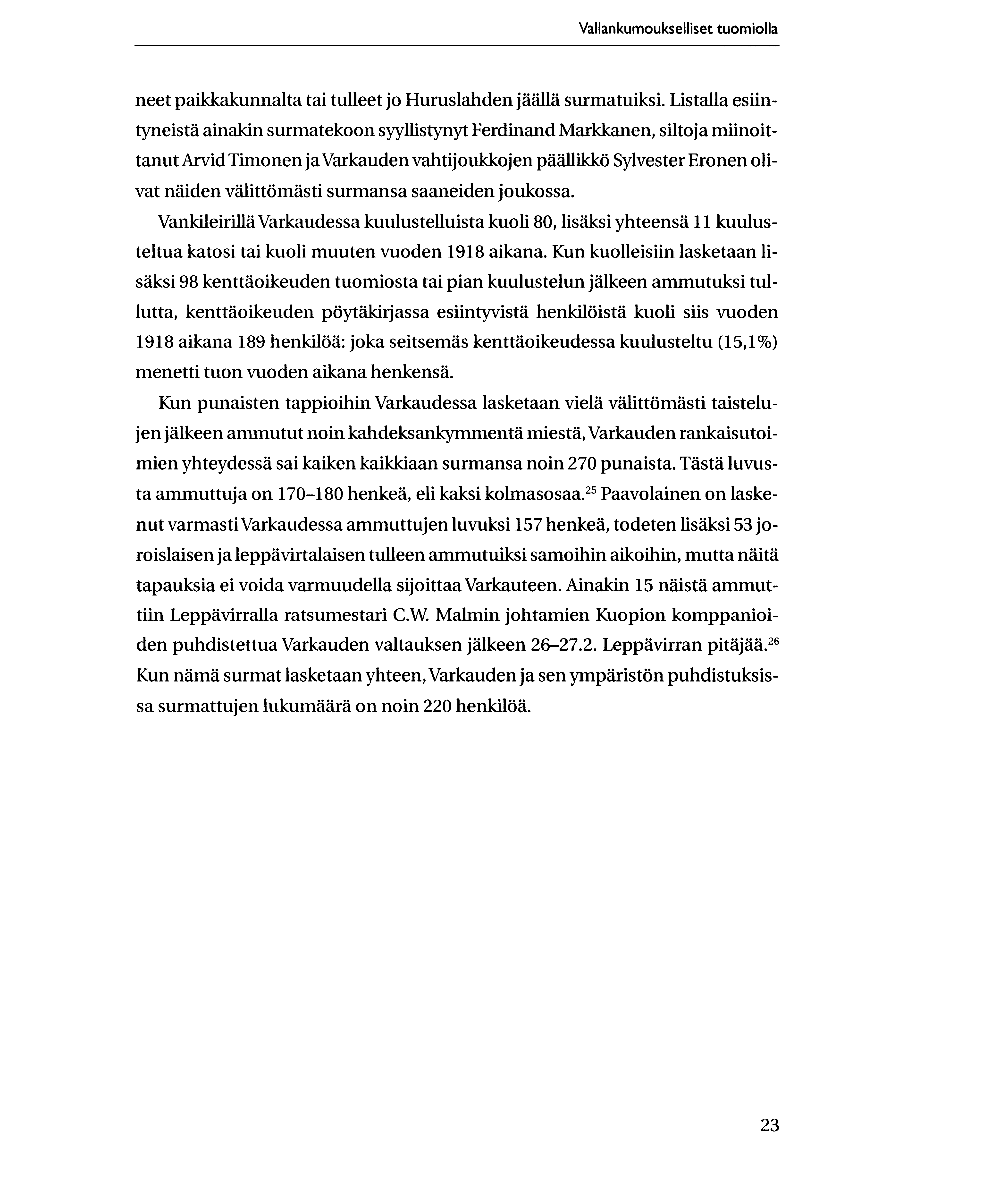 Vallankumoukselliset tuomiolla neet paikkakunnalta tai tulleet jo Huruslanden jaalla surmatuiksi.