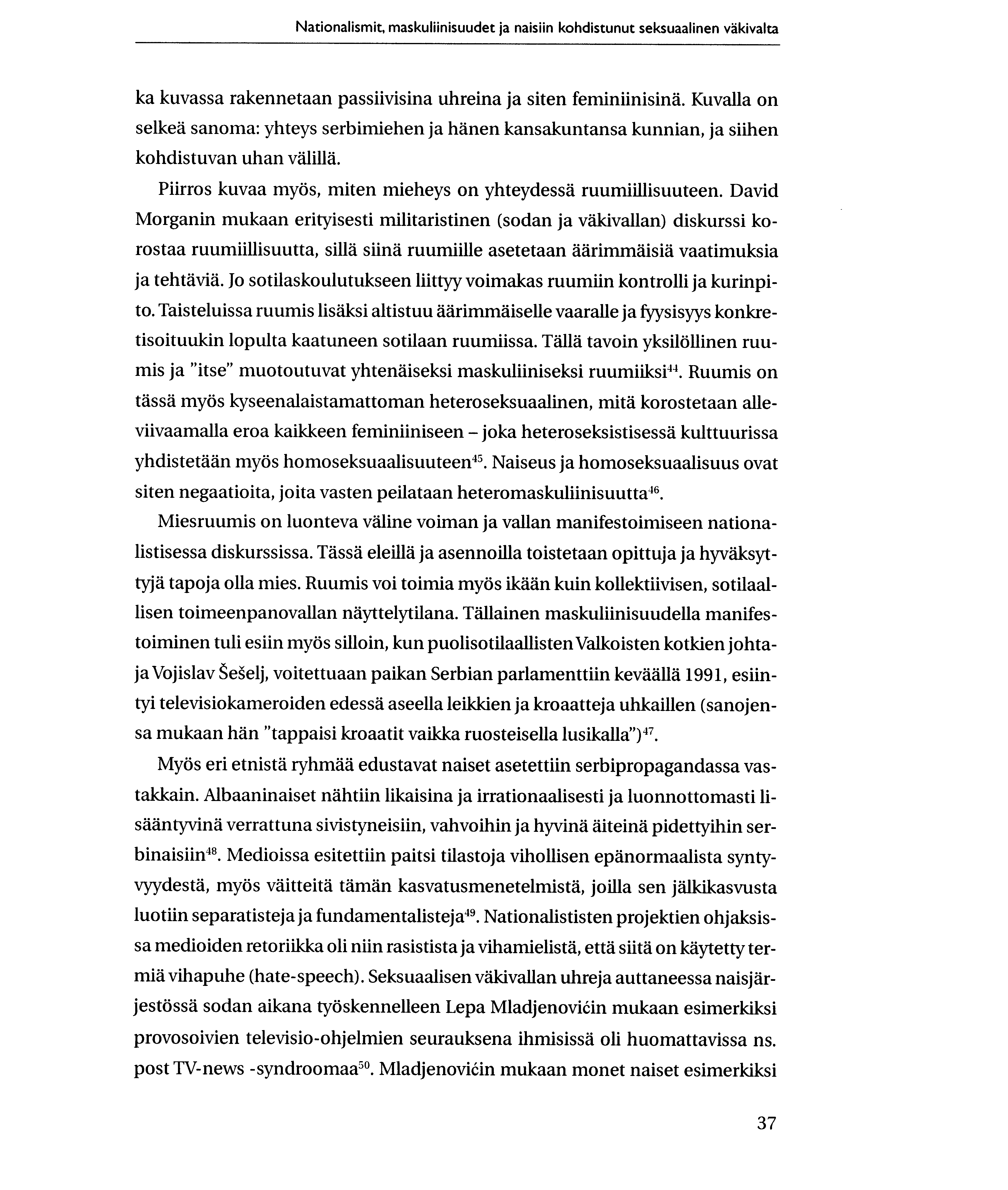 Nationalismit, maskuliinisuudet ja naisiin kohdistunut seksuaalinen vakivalta ka kuvassa rakennetaan passiivisina uhreina ja siten feminiinisina.