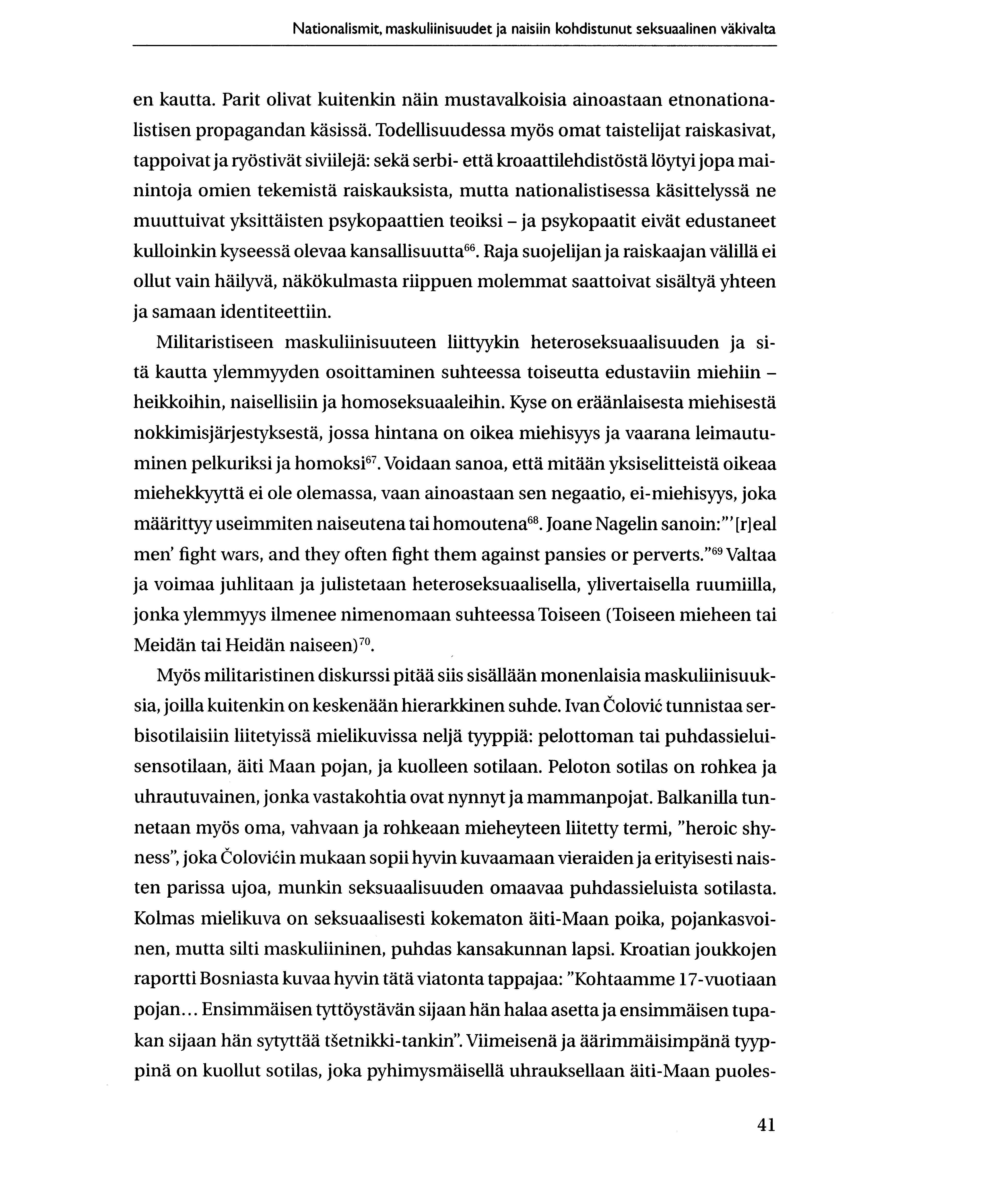 Nationalismit, maskuliinisuudet ja naisiin kohdistunut seksuaalinen vakivalta en kautta. Parit olivat kuitenkin nain mustavalkoisia ainoastaan etnonationalistisen propagandan kasissa.