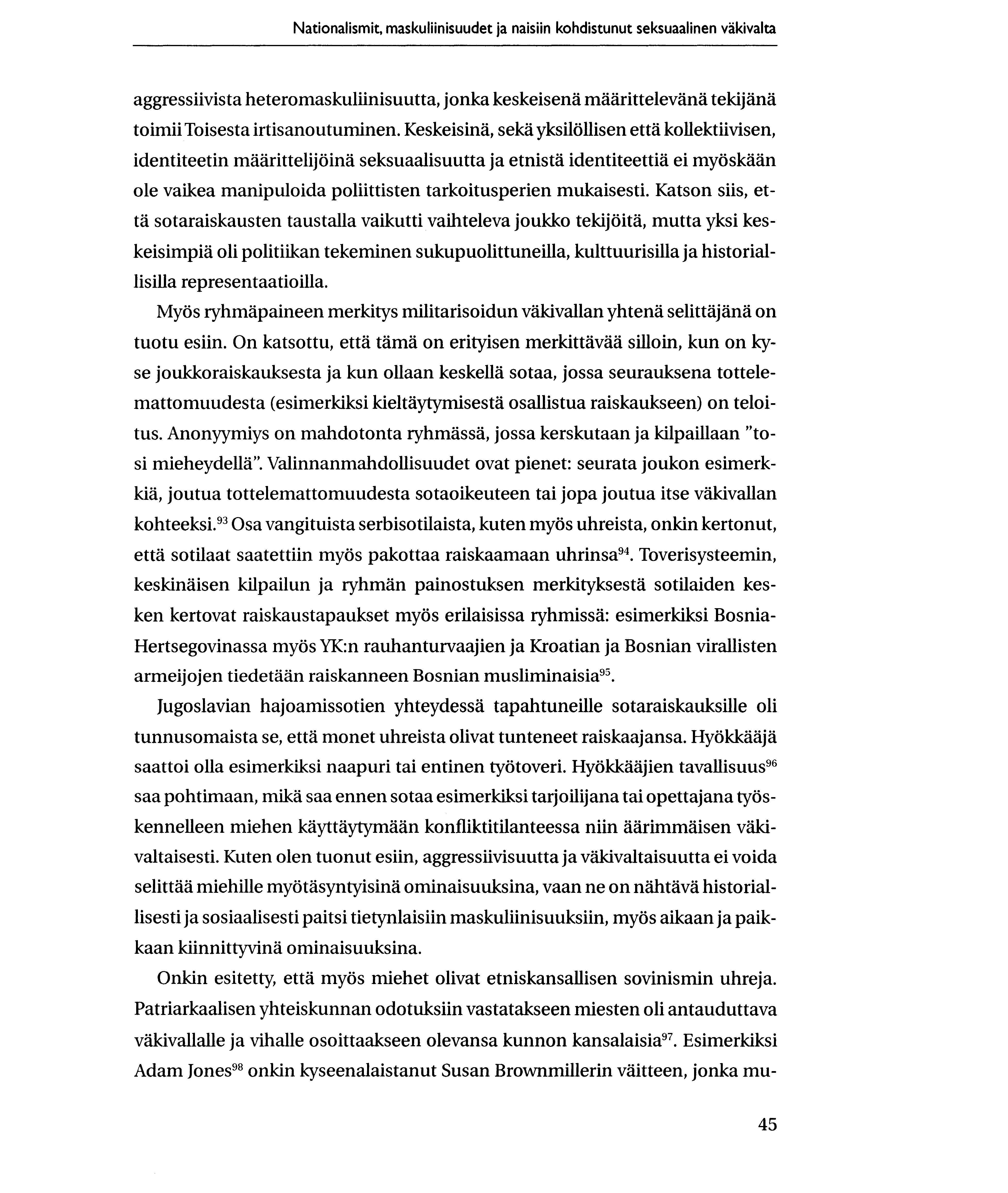 Nationalismit, maskuliinisuudet ja naisiin kohdistunut seksuaalinen vakivalta aggressiivista heteromaskuliinisuutta, jonka keskeisend madrittelevand tekijana toimii Toisesta irtisanoutuminen.