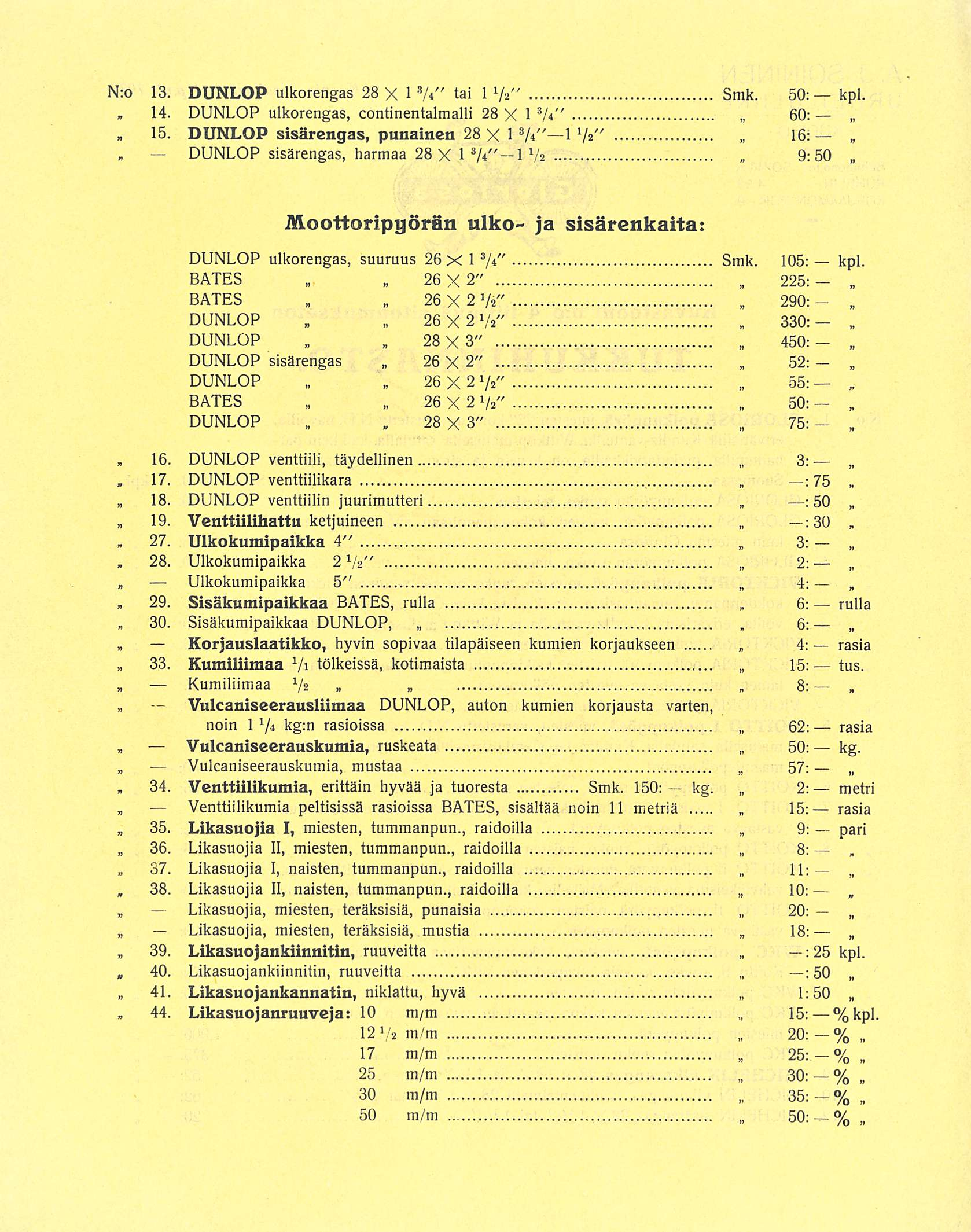 30 37 44 Vulcaniseerausliimaa Vulcaniseerauskumiamustaa 52: 3: : N:o 13 DUNLOP ulkorengas 28 X 1 3 A" tai 1 V/' Smk 50: kpl * 14 DUNLOP ulkorengas continentalmalli 28 X 1 3 A" 60: 15 DUNLOP DUNLOP