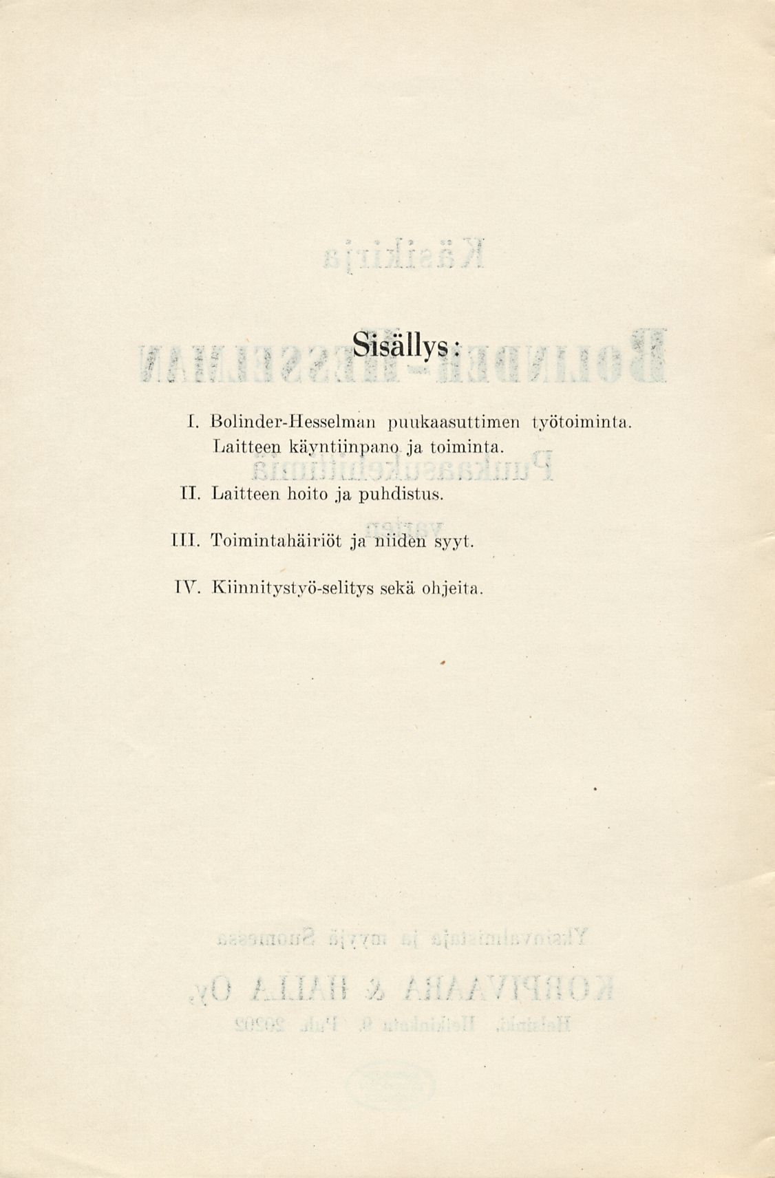 r Sisällys: I. Bolinder-Hesselnnai puukaasuttimen työtoimin la. Laitteen käyntiinpä no ja toiminta. 11.