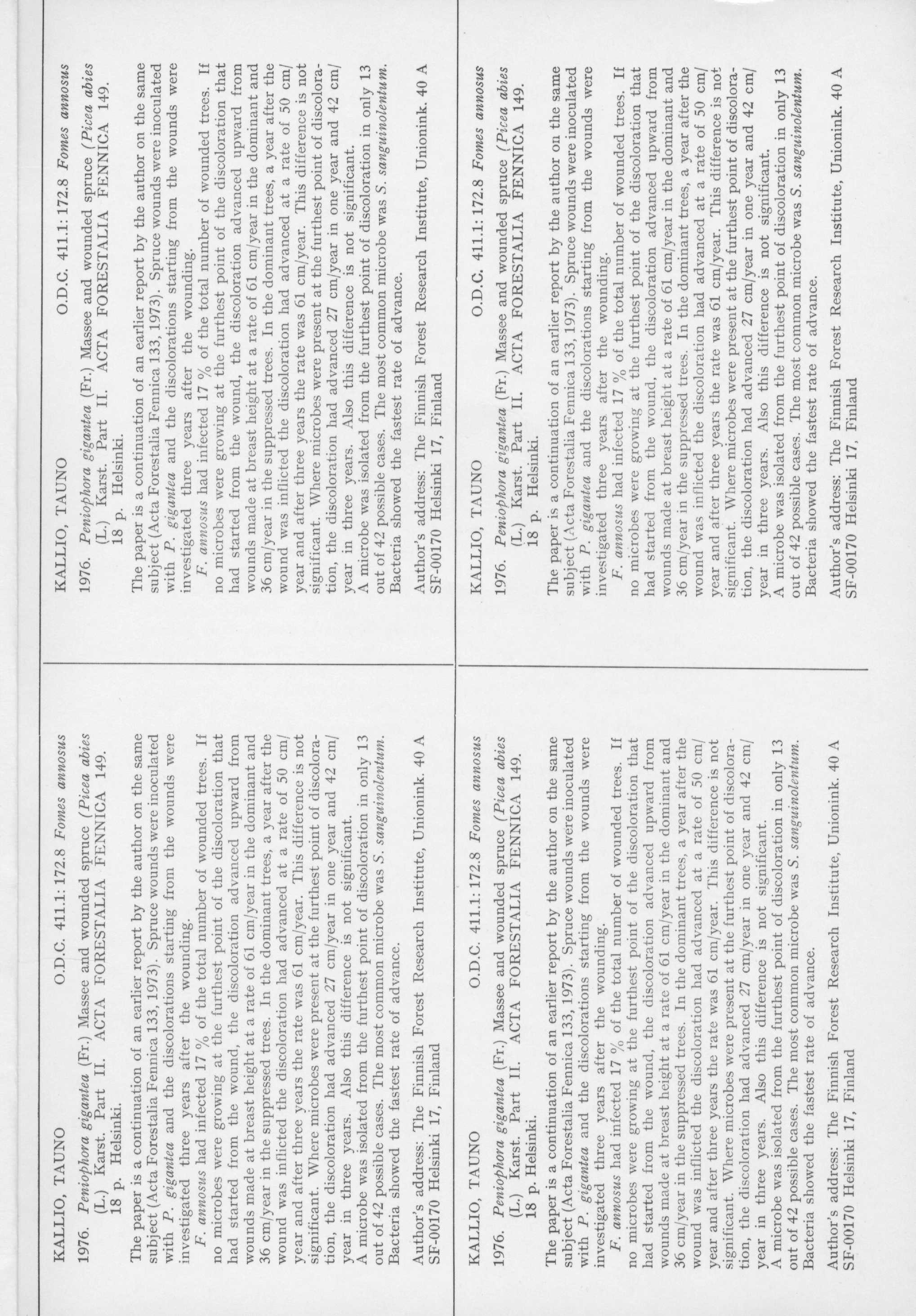 KALLIO, TAUNO O.D.C. 4.: 72.8 Fomes annosus KALLIO, TAUNO O.D.C. 4.: 72.8 Fomes annosus 976. Peniophora gigantea (Fr.) Massee and wounded spruce (Picea abies 976. Peniophora gigantea (Fr.) Massee and wounded spruce (Picea abies (L.