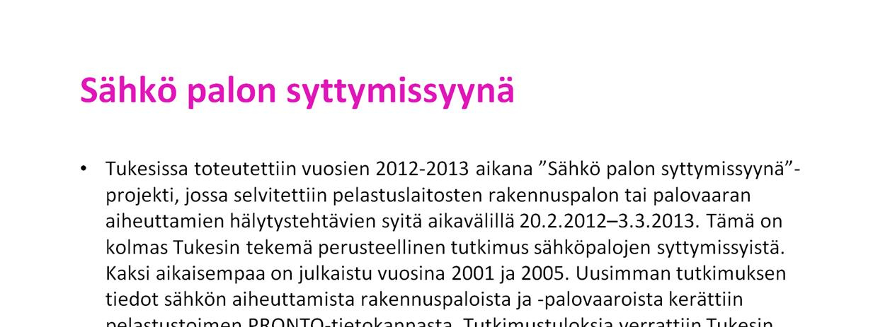 Sähkö palon syttymissyynä selvitys: http://www.tukes.