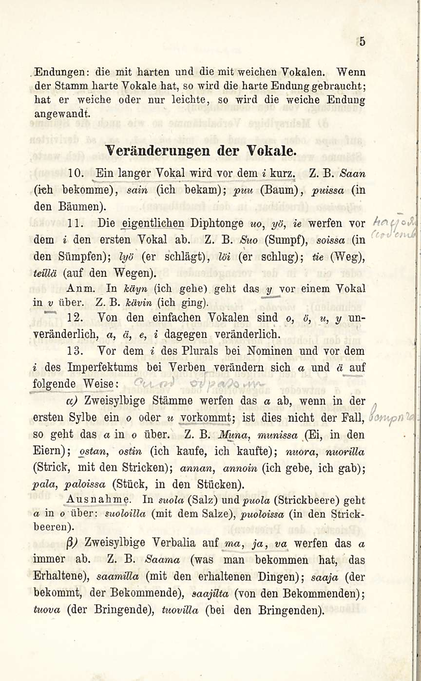 Endungen: die mit harten und die mit weiehen Vokalen. Wenn der Stamm harte Vokale hat, so wird die harte Endunggebraucht; hat er weiche oder nur leichte, so wird die weiche Endung angewandt.