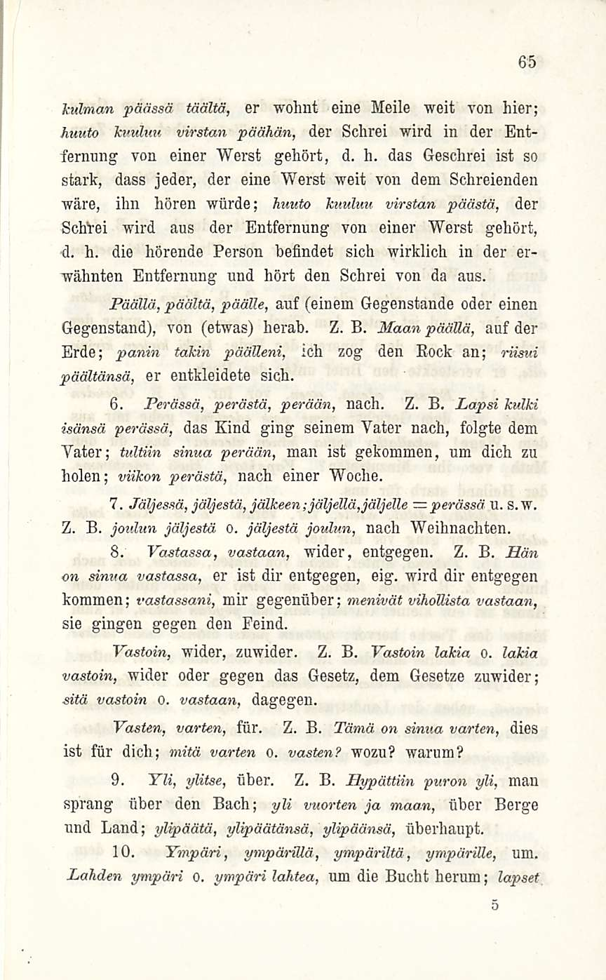 kulman päässä täältä, er wohnt eine Meile weit von hi