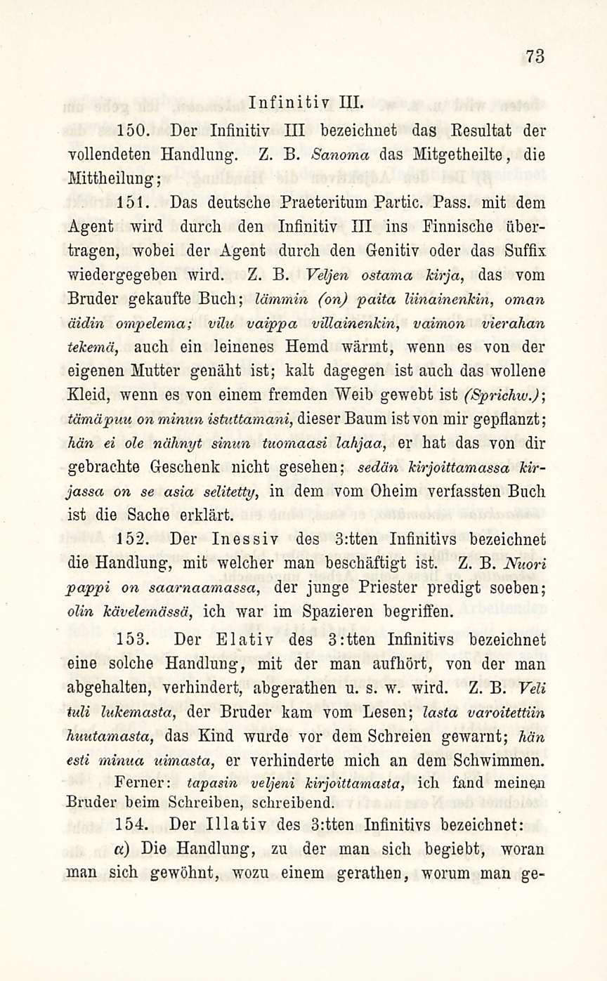 Infinitiv 111. 150. Der Infinitiv 111 bezeichnet das Eesultat der vollendeten Handlung. Z. B. Sanoma das Mitgetheilte, die Mittheilung; 151. Das deutsche Praeteritum Partic. Pass.