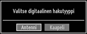 Valitse Kyllä tai Ei korostamalla ne tai painikkeilla ja paina OK-painiketta. Tämän jälkeen, seuraava viesti näkyy ruudulla: Jos valitset KAAPELI, seuraava ruutu tulee esiin.