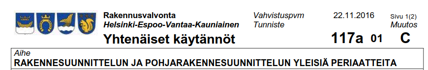 POHJARAKENNE- JA RAKENNESUUNNITTELIJAN ILMOITTAMINEN Käytäntö: Rakennushankkeeseen ryhtyvän on huolehdittava, että vastaava rakennesuunnittelija ja vastaava pohjarakennesuunnittelija ilmoitetaan