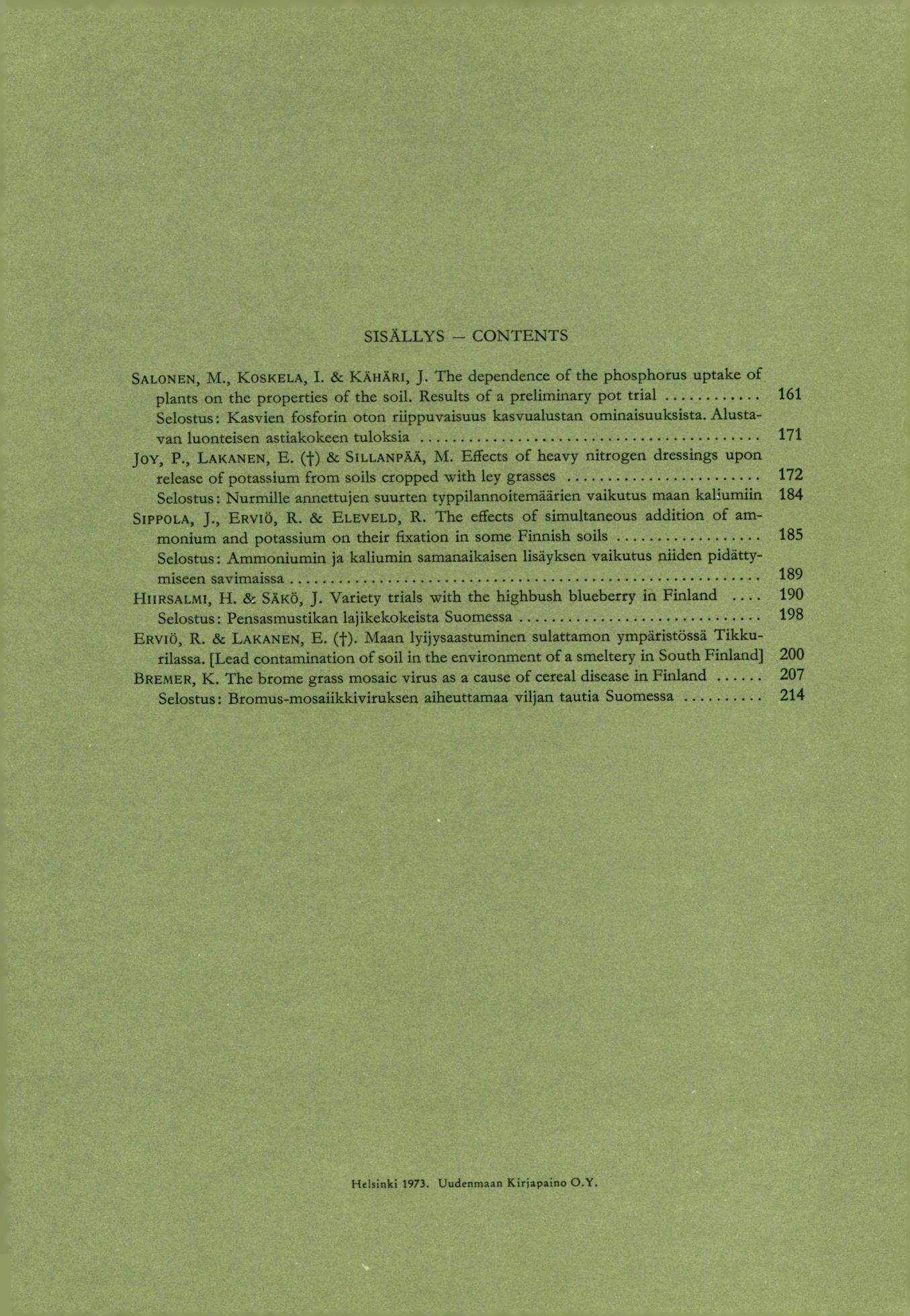 SISÄLLYS CONTENTS SALONEN, M., KOSKELA, I. & KÄHÄRI, J. The dependence of the phosphorus uptake of plants on the properties of the soi!