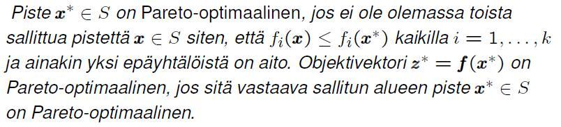 Pareto-optimaalisuus (PO) Matemaattinen määritelmä: Toisin sanoen: piste on Pareto-optimaalinen, jos ei ole toista sallittua pistettä, joka antaa