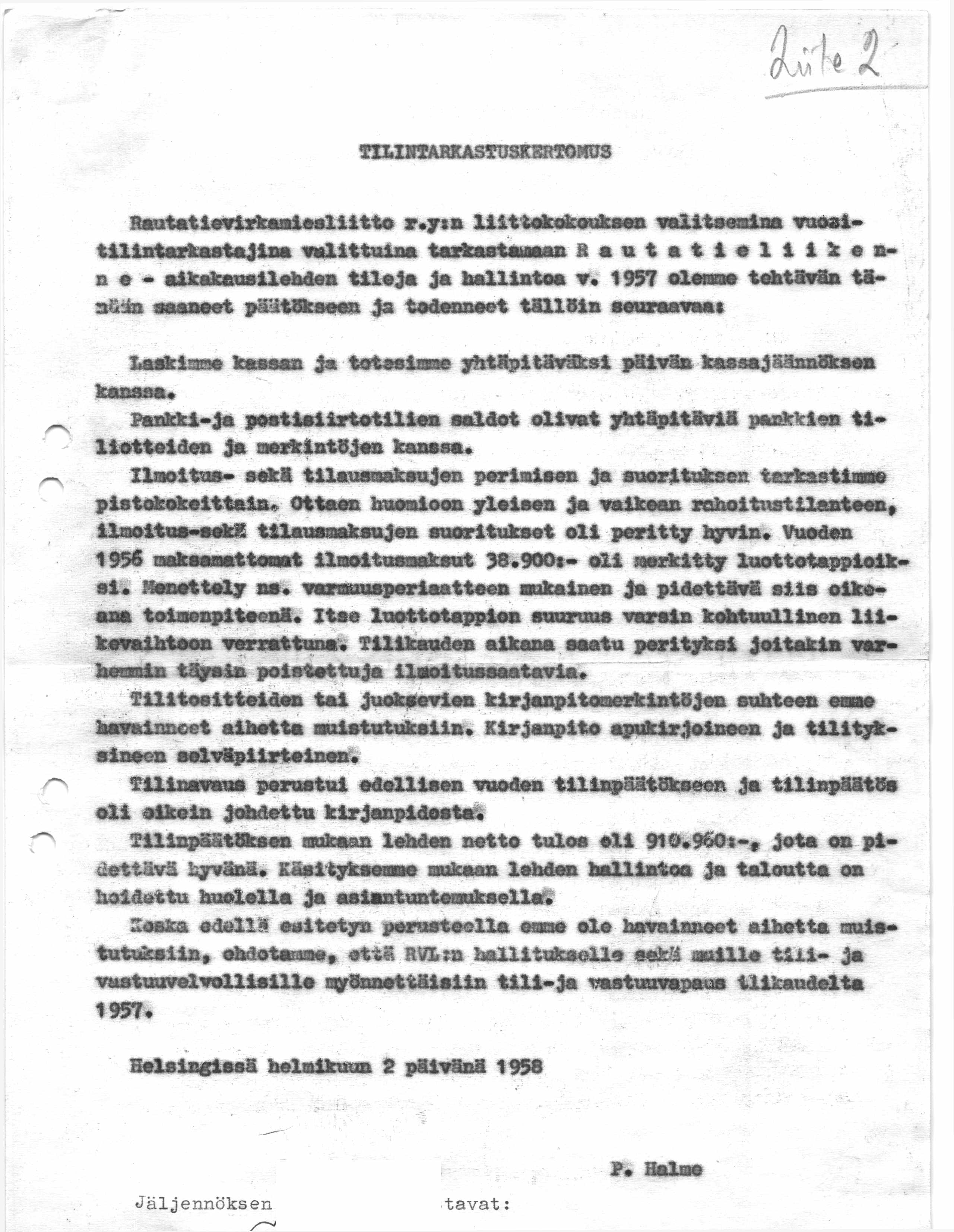 TILINTARKASTUSKERTOMUS Rautatievirkamiesliitto r.ysn liittokokouksen valitsemina vuosi* tilintarkastajina valittuina tarkastamaan Rautatieliikenne- aikakaus ilehdon tile jä Ja hallintoa v.