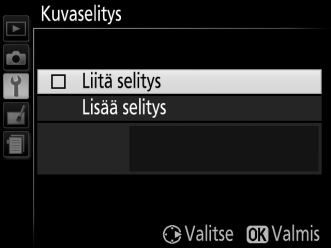 Kuvaselitys G-painike B asetusvalikko Lisää uusiin valokuviin kuvaselitys sitä mukaa kun otat kuvia.