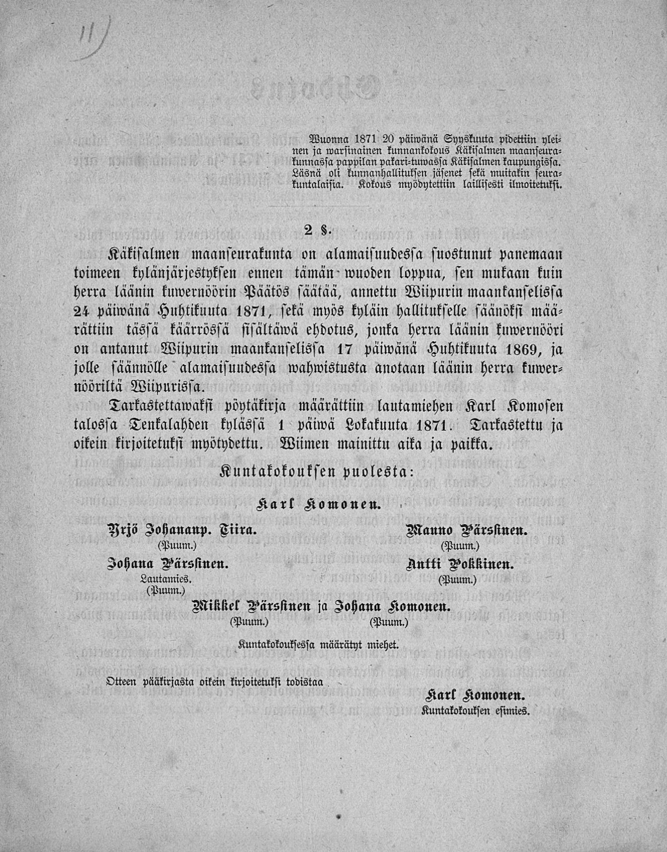 Wuonna 1871 20 paimanä Syyskuuta pidettiin yleinen ja «varsinainen kunnankokous Käkisalmen maanseurakunnassa pappilan pakari-tumassa Käkisalmen kaupungissa.