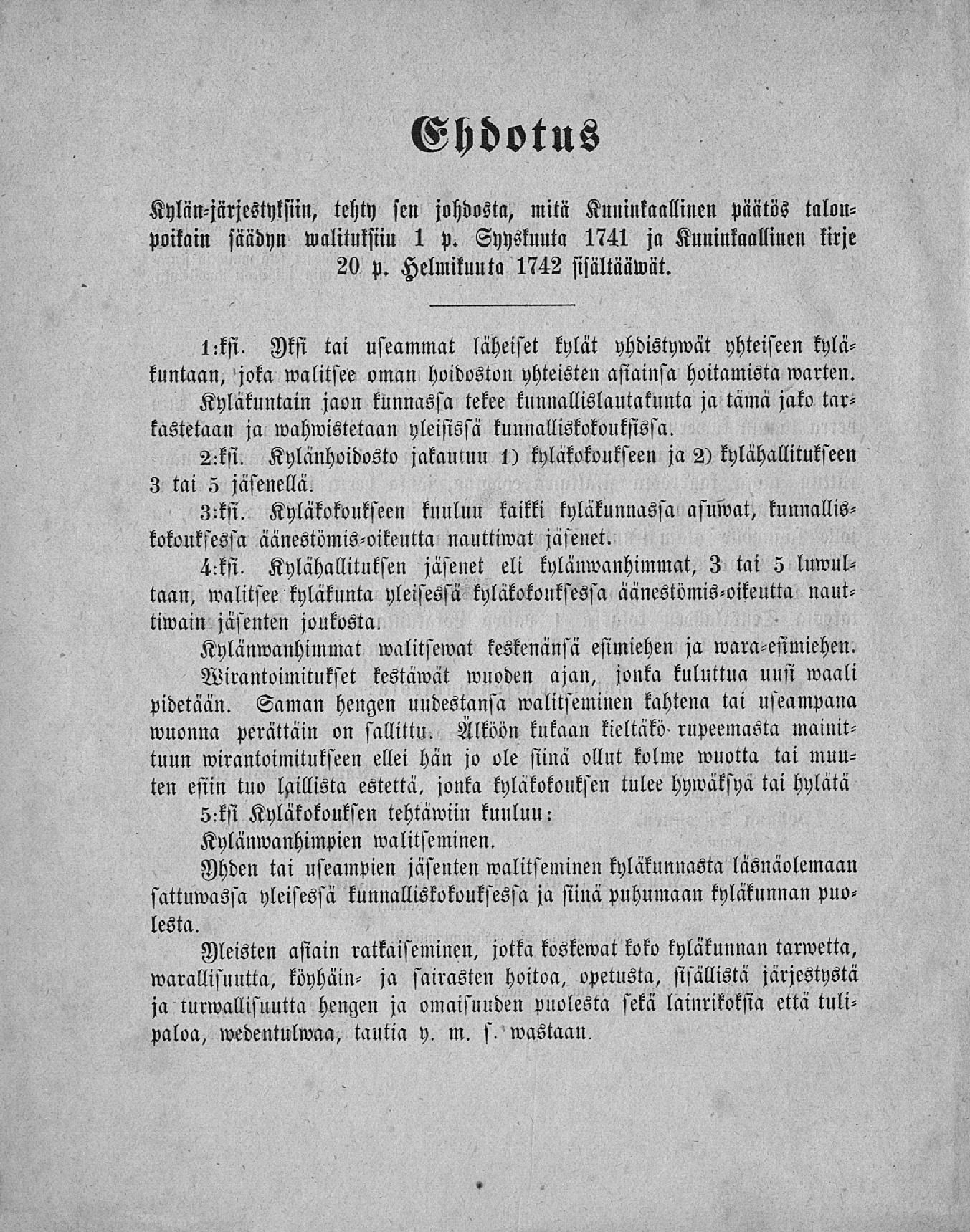 Ehdotus Kylän-järjestyksiin, tehty sen johdosta, mitä Kuninkaallinen päätös talonpoikain säädyn walituksiin 1 p. Syyskuuta 1741 ja Kuninkaallinen kirje 20 p. Helmikuuta 1742 sisältääwät. l:ksi.