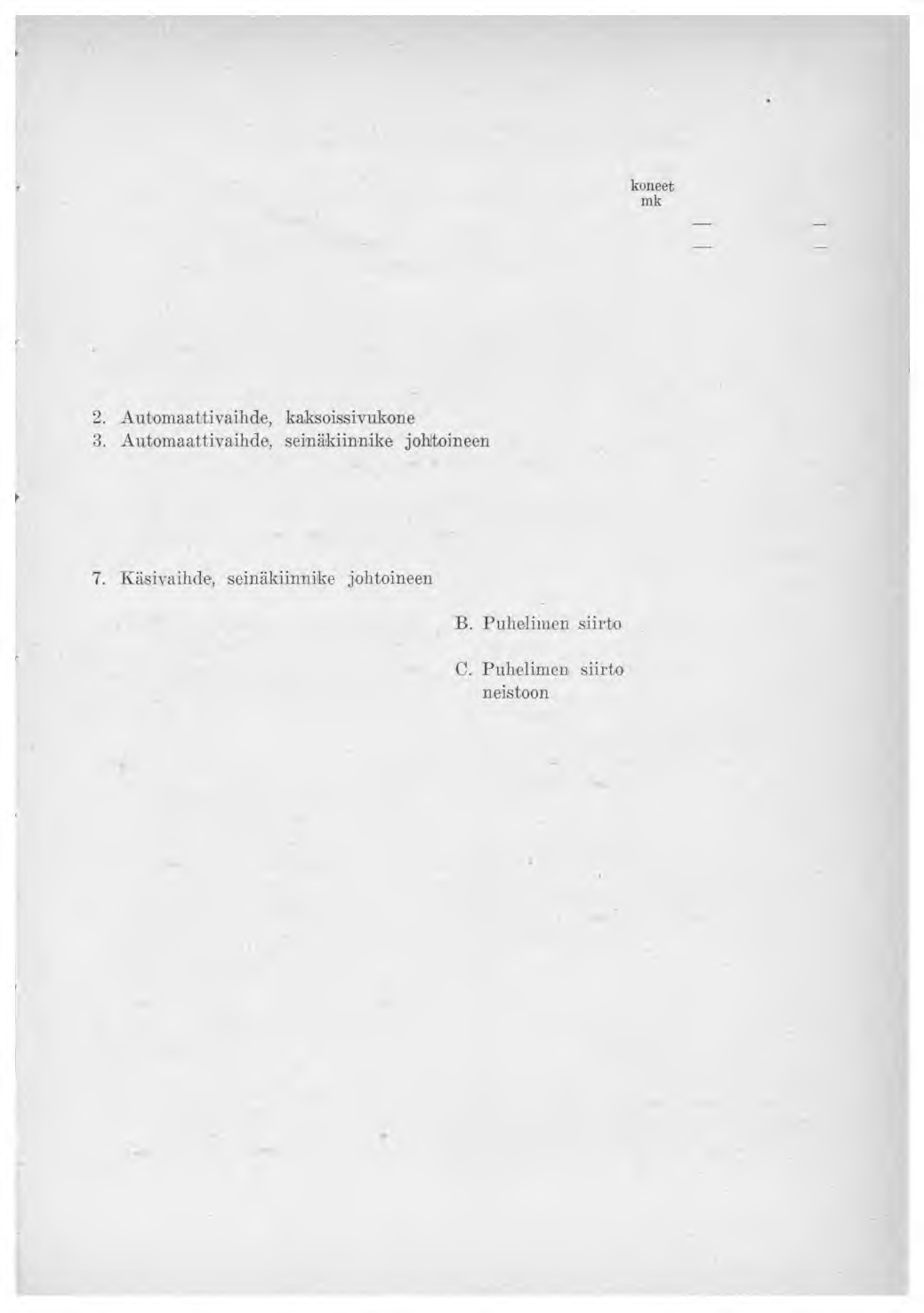 5 III. Vuosimaksut sivukoneista ja erinäisistä laitteista. Tilaajan A. Pääkoneeseen liitetyt sivu paikallisparistojärjestelmällä: 1. Sivukone kääntölaitteineen... 140: 2.