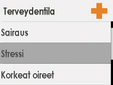 (jatkoa edelliseltä sivulta) Syötä terveystapahtuma 7 Paina alas-nuolta kohtaan Terveys. 8 Paina alas-nuolta kohtaan Stressi. Paina Valitse.