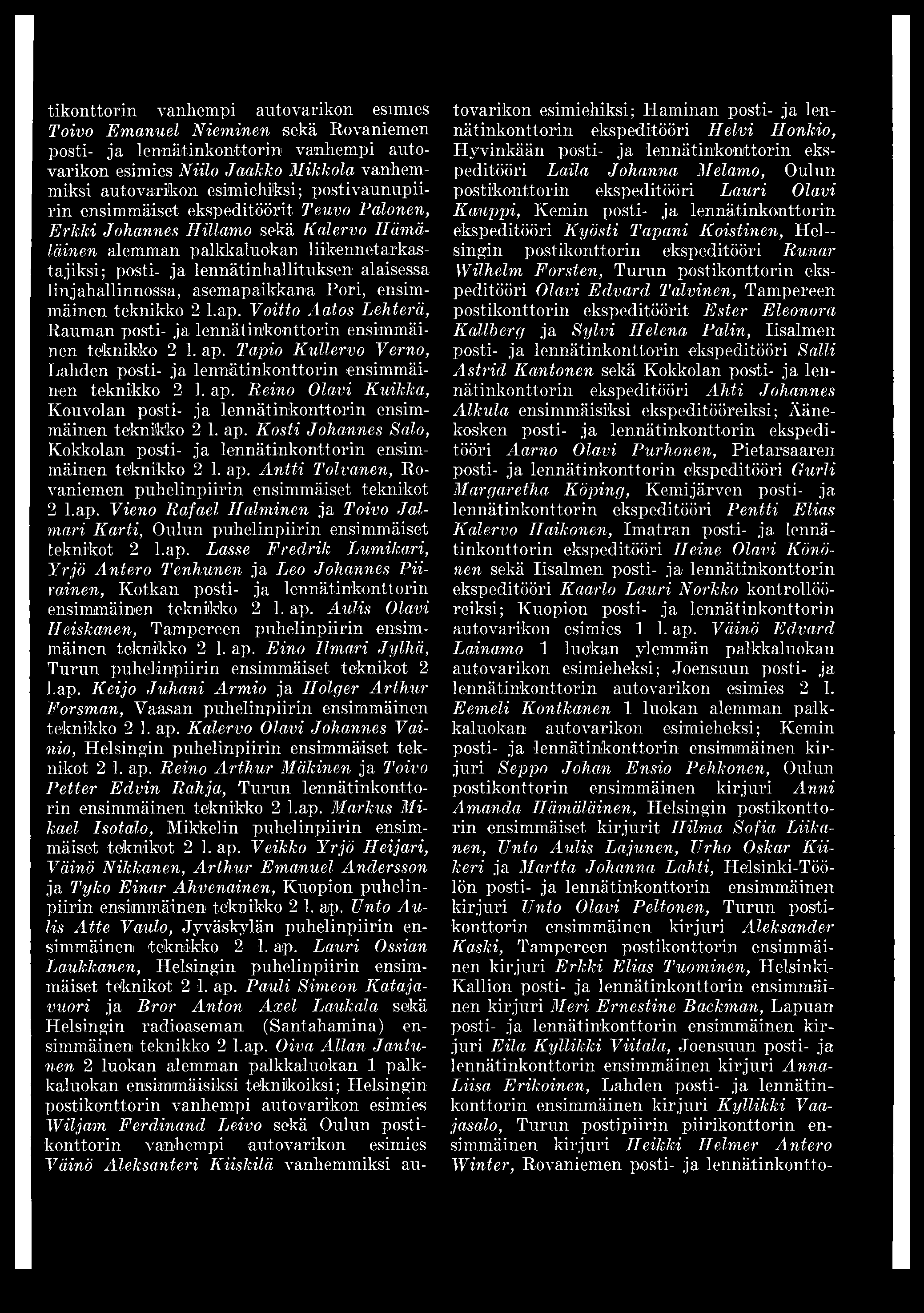 linjahallinnossa, asemapaikkana Pori, ensimmäinen teknikko 2 l.ap. Voitto Aatos Lehterä, Rauman posti- ja lennätinkonttorin ensimmäinen teknikko 2 1. ap.
