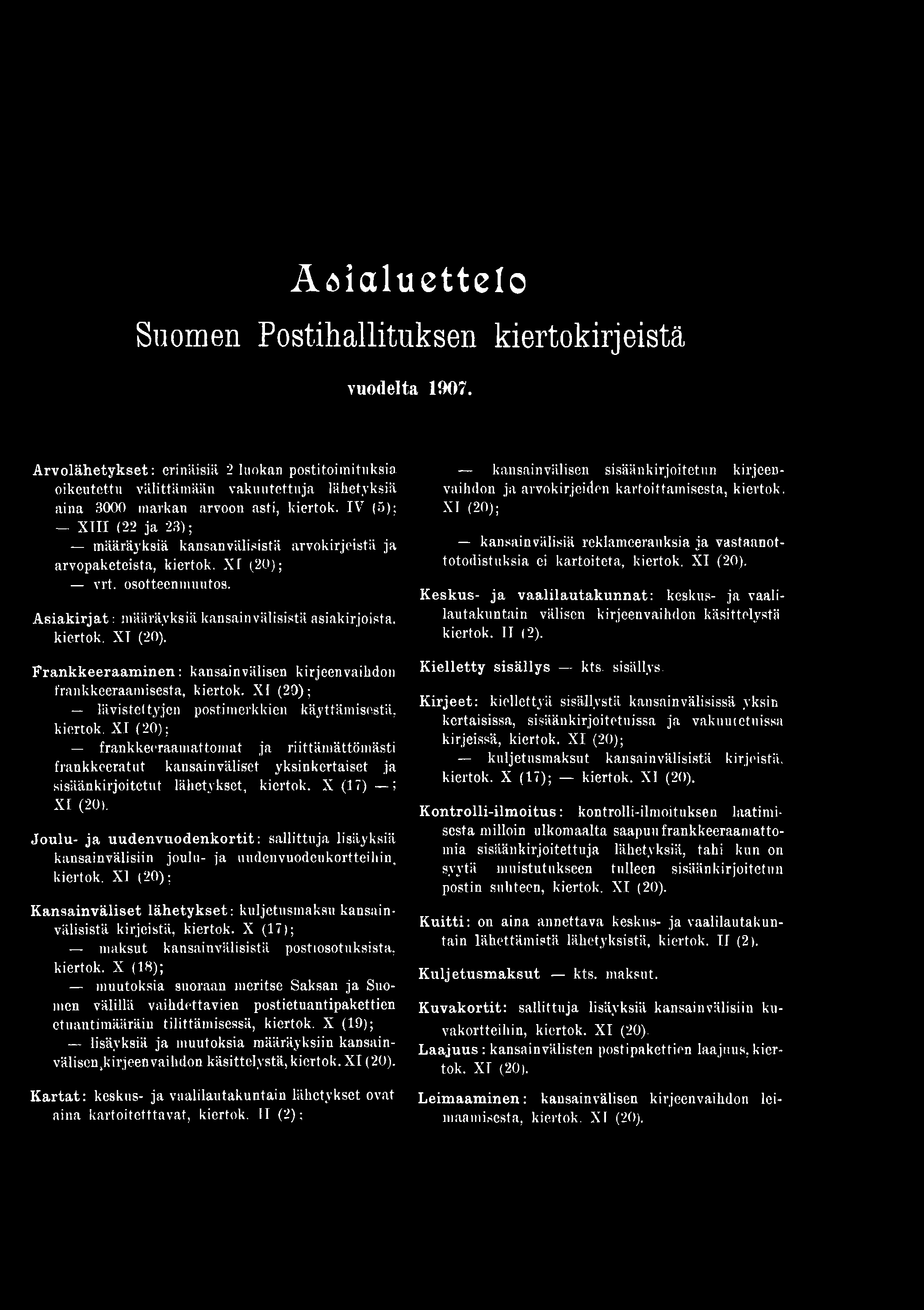 XI (20); lävistettyjen postimerkkien käyttämisestä, kiertok. XI (20); frankkeeraamattomat ja riittämättömästi frankkeeratut kansainväliset yksinkertaiset ja sisäänkirjoitetut lähetykset, kiertok.