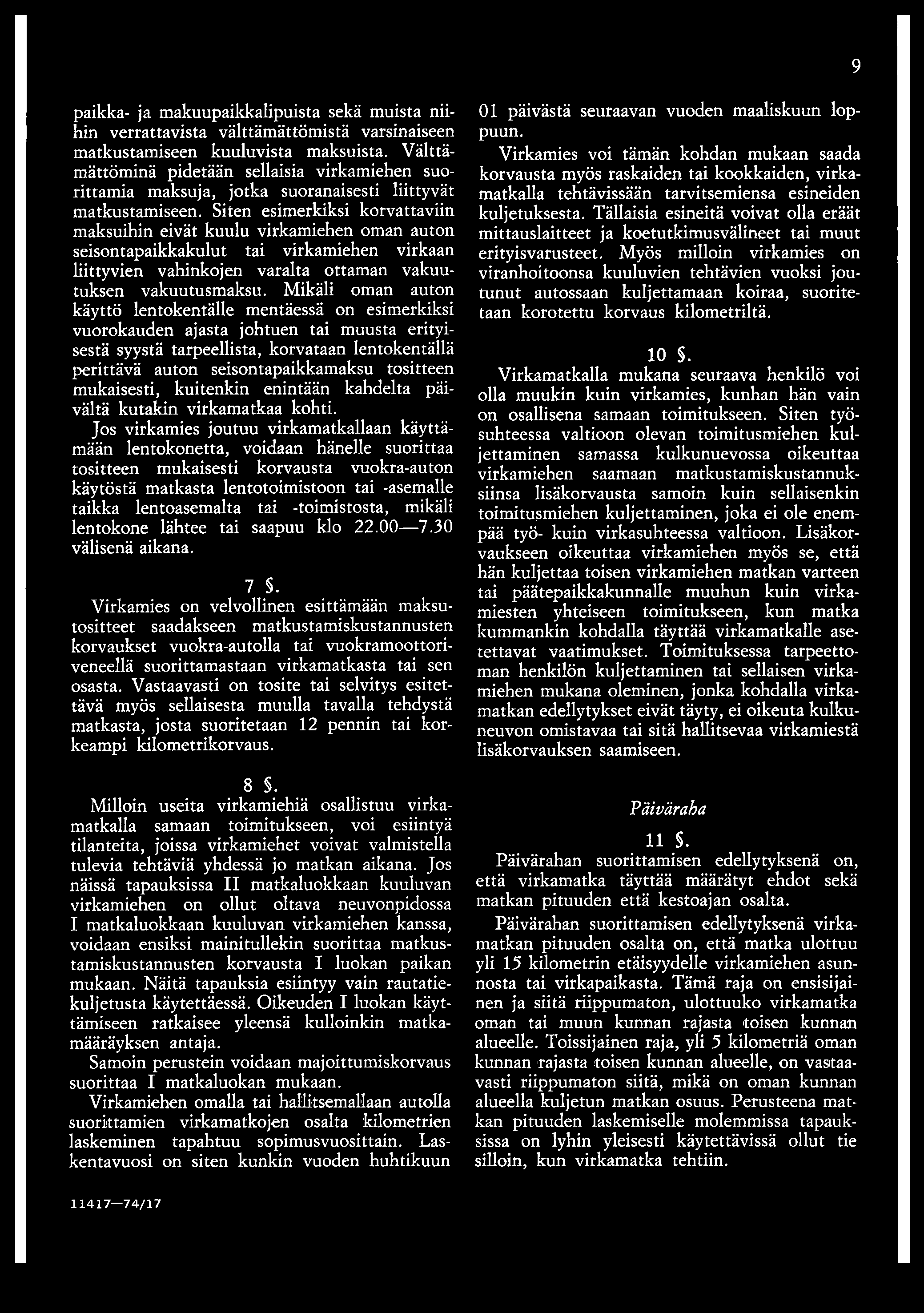 paikka- ja makuupaikkalipuista sekä muista niihin verrattavista välttämättömistä varsinaiseen matkustamiseen kuuluvista maksuista.