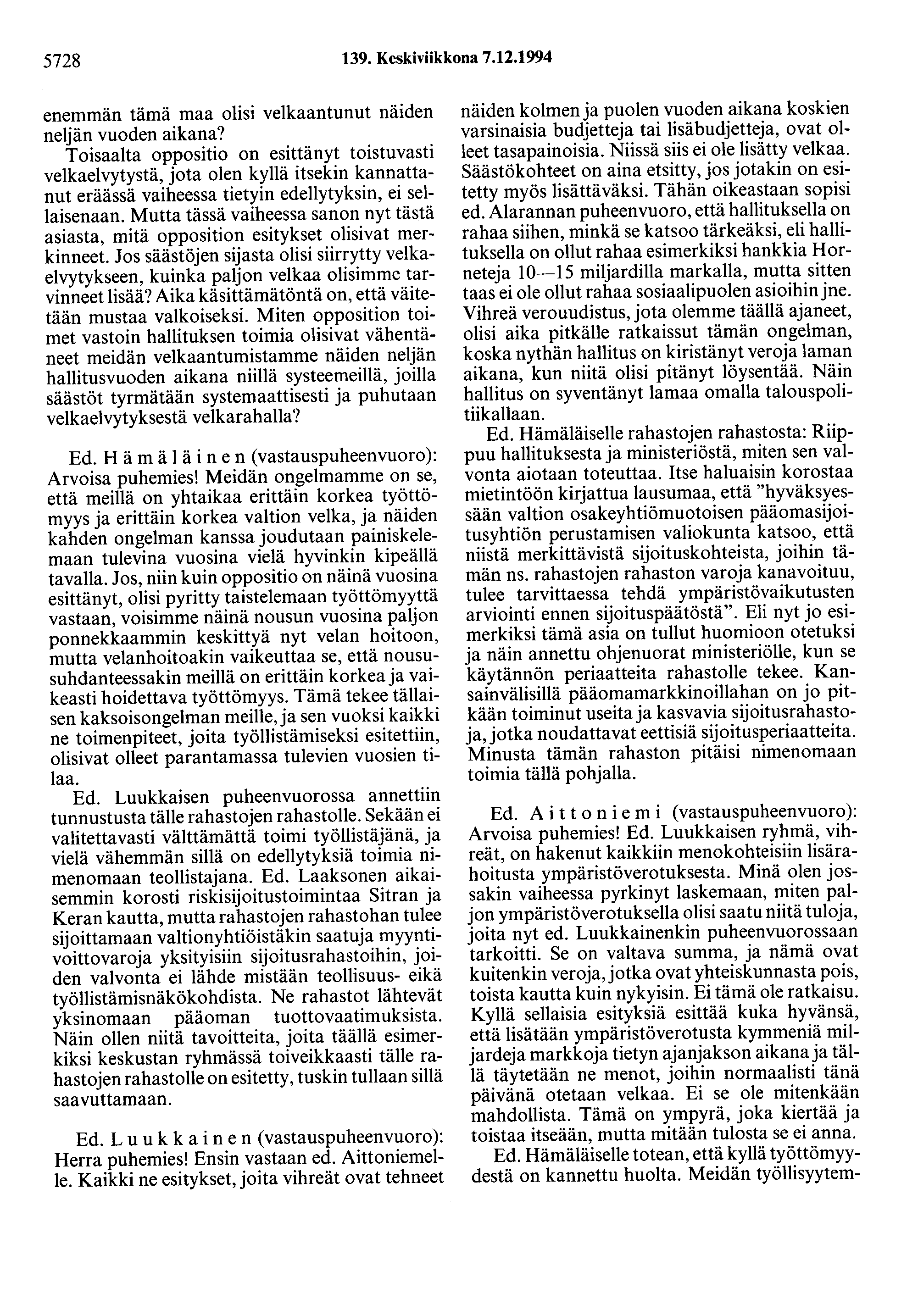 5728 139. Keskiviikkona 7.12.1994 enemmän tämä maa olisi velkaantunut näiden neljän vuoden aikana?