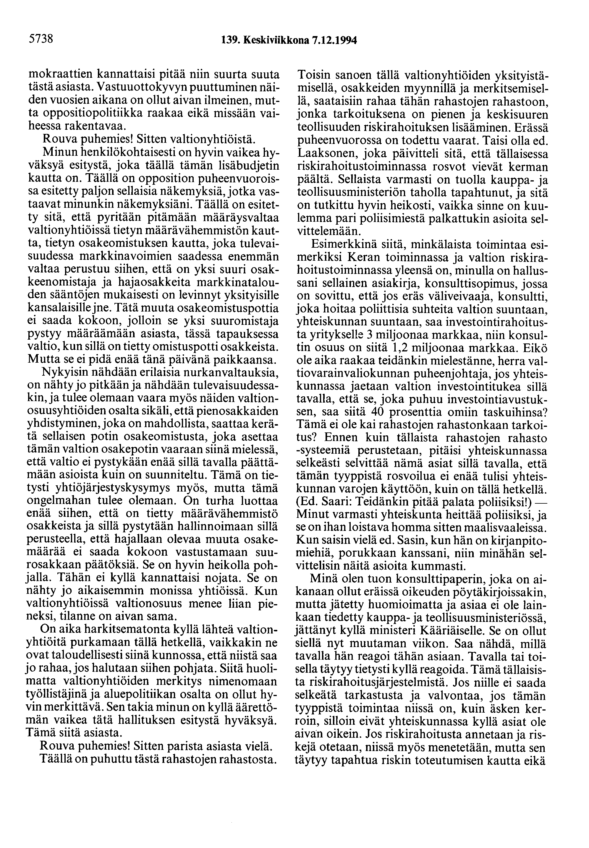 5738 139. Keskiviikkona 7.12.1994 mokraattien kannattaisi pitää niin suurta suuta tästä asiasta.