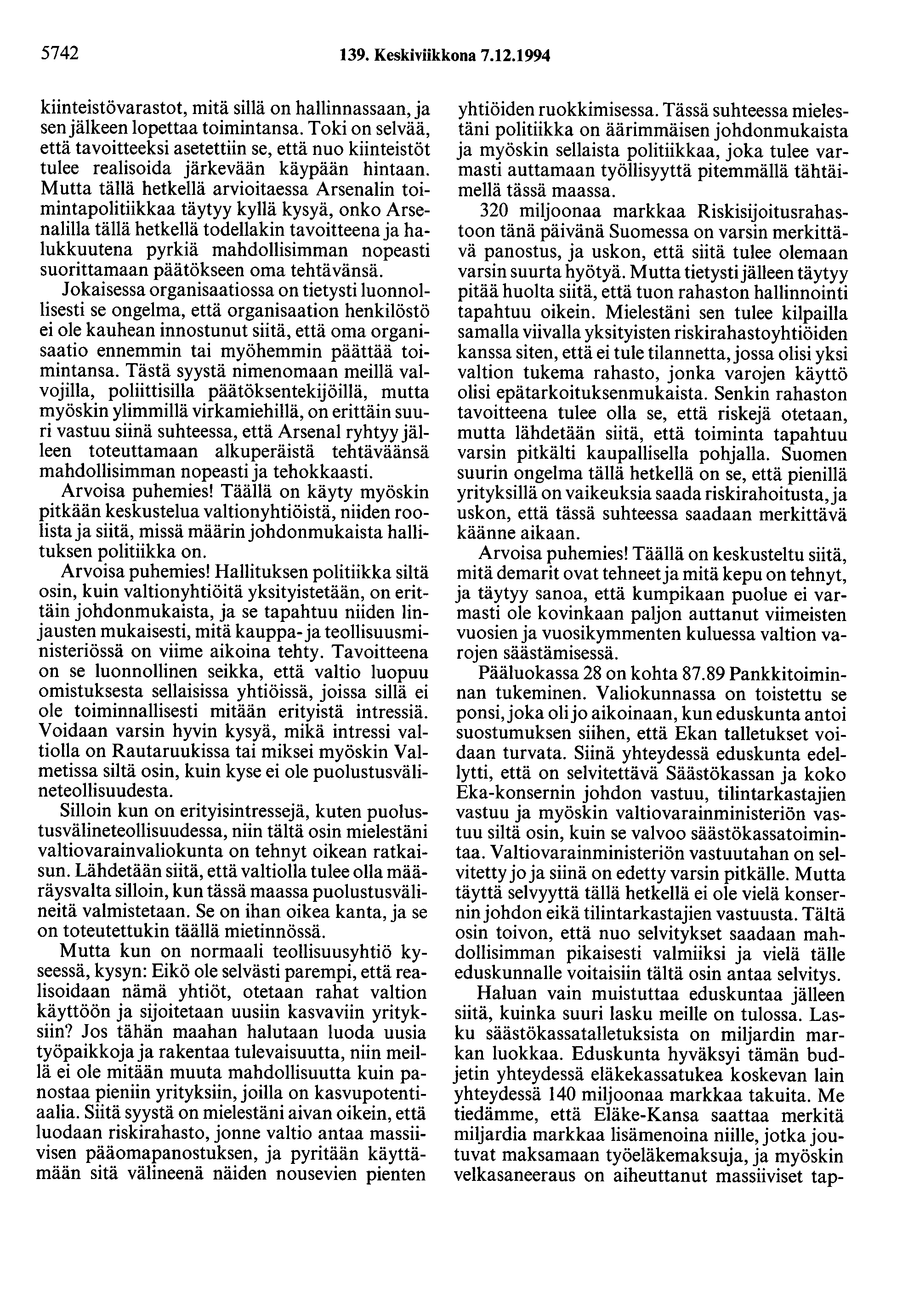 5742 139. Keskiviikkona 7.12.1994 kiinteistövarastot, mitä sillä on hallinnassaan, ja senjälkeen lopettaa toimintansa.