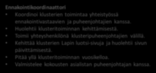 Lähettää kokouskutsun 3 vkoa ennen kokousta ja ottaa vastaan ilmoittautumiset. Tekee asiamuistion klustereiden kokouksista.