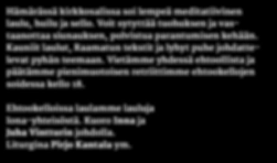 Vietämme yhdessä ehtoollista ja päätämme pienimuotoisen retriittimme ehtookellojen soidessa kello 18. Ehtookelloissa laulamme lauluja Iona-yhteisöstä. Kuoro Inna ja Juha Vintturin johdolla.