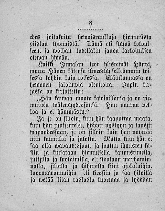 edes joitakuita hewoisraukkoja hirmuisista Piiskan lyönnistä. Tämä oli syynä kokoukseen, ja woihan todellakin sanoa tarkoituksen olewan hywän.