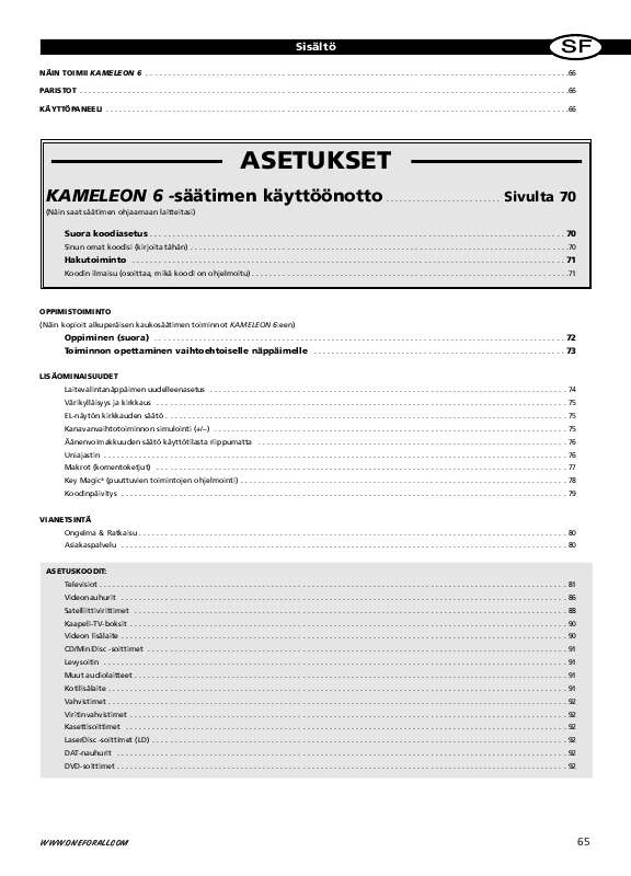 Yksityiskohtaiset käyttöohjeet ovat käyttäjänoppaassa Käyttöohje ONE FOR ALL KAMELEON 6 Käyttöohjeet ONE FOR ALL KAMELEON 6 Käyttäjän opas ONE