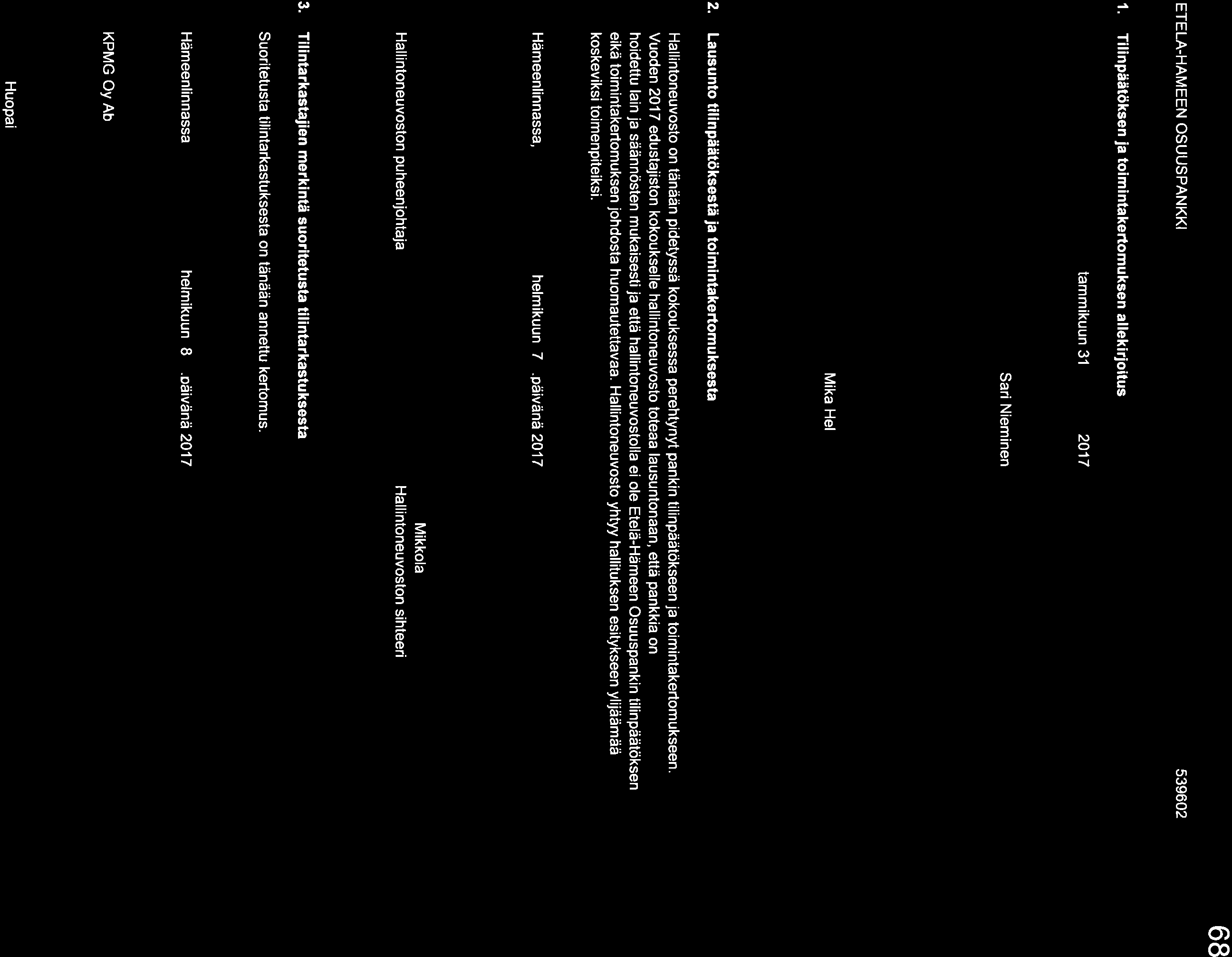 68 68 ETELÄ-HÄMEEN OSUUSPANKKI 539602 1. Tilinpäåtöksen ja toimintakertomuksen allekirjoitus tammikuun 31 2017 C )^t Sari Nieminen Mika Hel 2.
