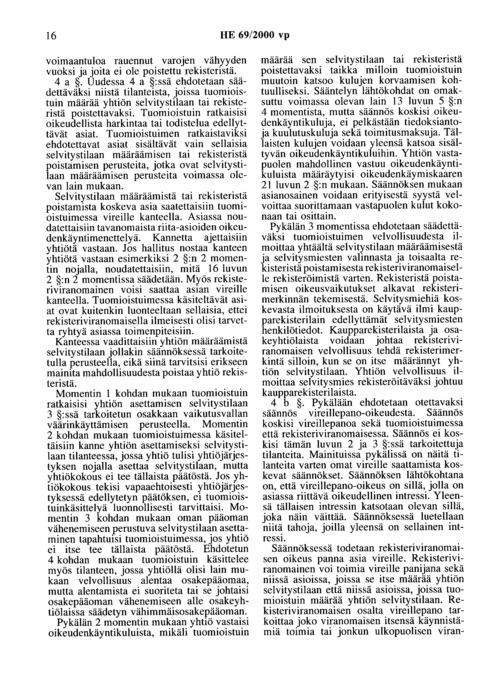 16 HE 69/2000 vp voimaantuloa rauennut varojen vähyyden vuoksi ja joita ei ole poistettu rekisteristä. 4 a.