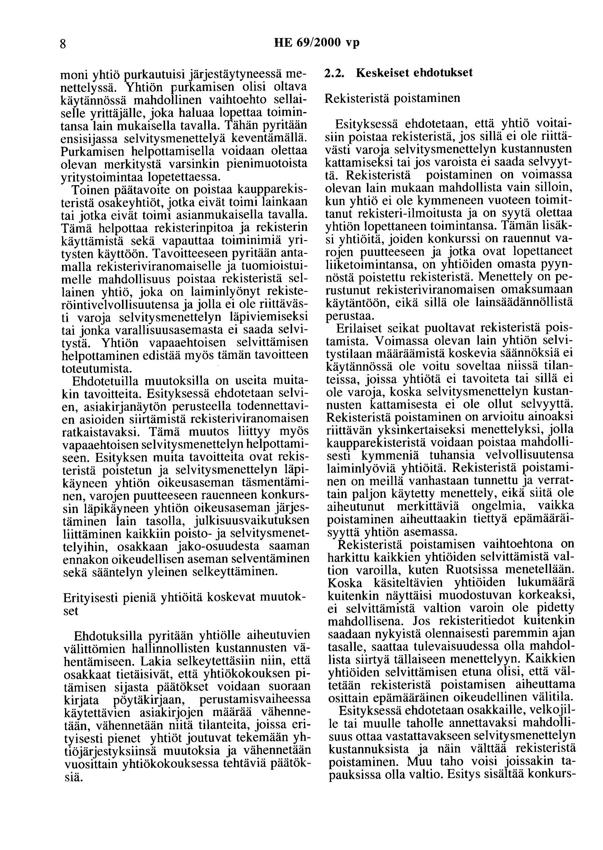 8 HE 69/2000 vp moni yhtiö purkautuisi järjestäytyneessä menettelyssä.