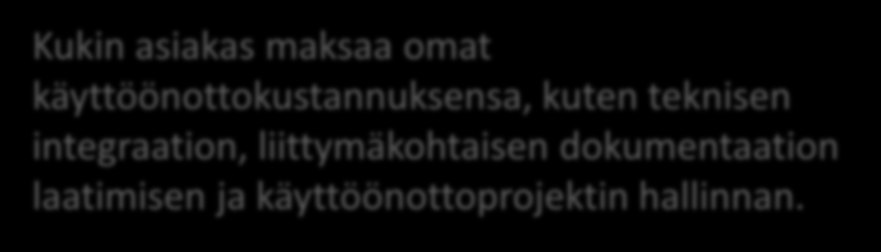 Käyttöönottokustannukset Kukin asiakas maksaa omat