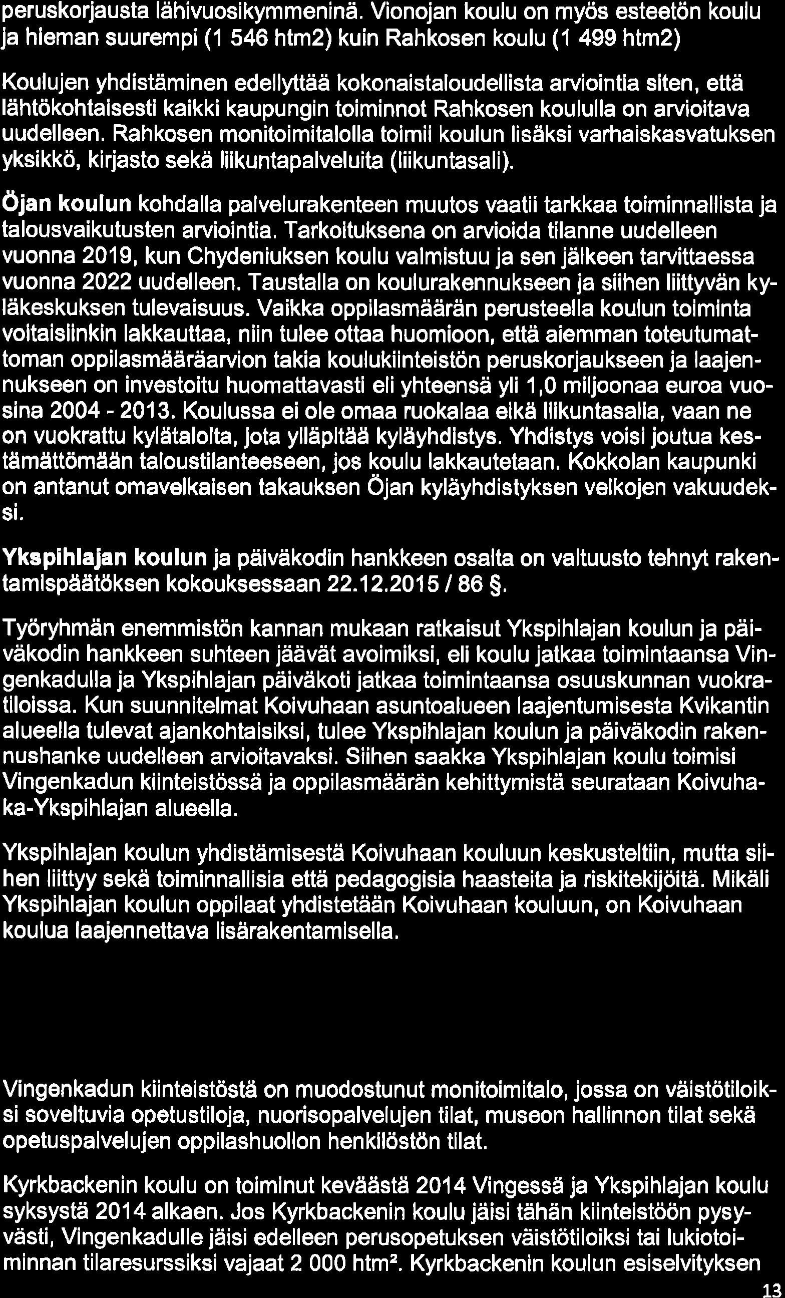 Polveluverkkojen tavoitetilo 22-luvullo 19.12.216 peruskorjausta lähivuosikymmeninä.