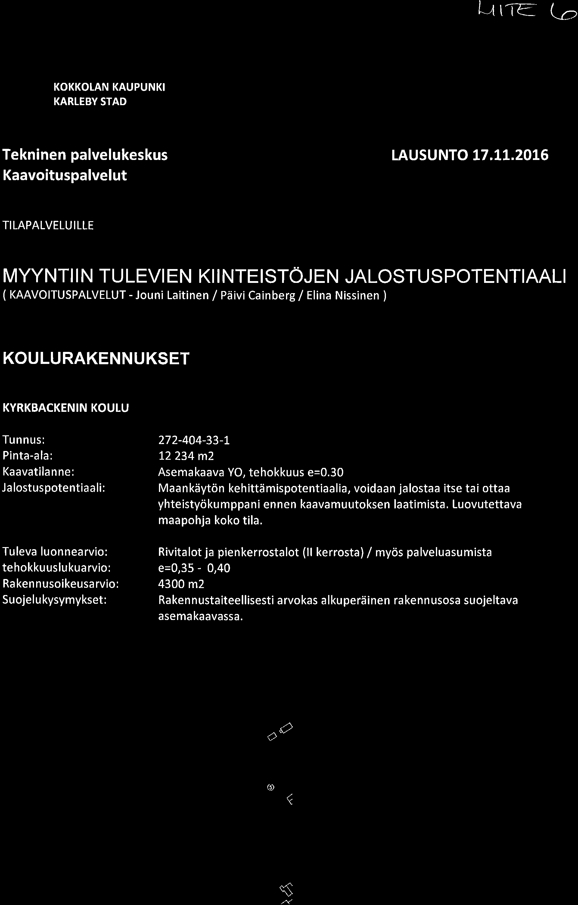 L- r-i-a Ç) KOKKOLAN KAUPUNKI KARLEBY STAD Tekninen palvelukeskus Kaavoituspalvelut LAUSUNTO t7.ll.