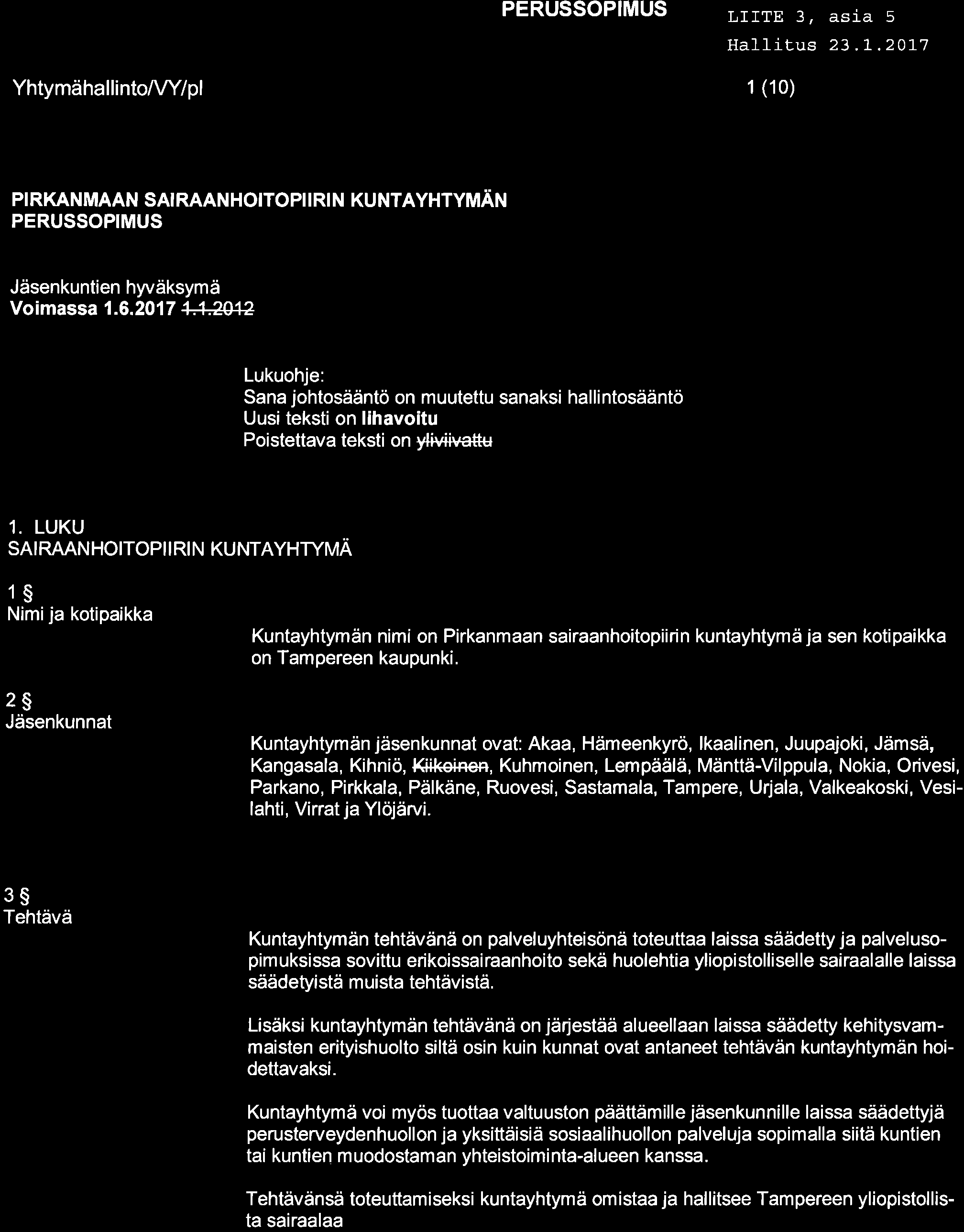 LTITE 3, asia 5 Hallitus 23.'l-.201-7 1 (10) PIRKANMAAN SAIRAANHOITOPIIRIN KUNTAYHTYMÄN Jäsenkuntien hyväksymä Voimassa 1.6.