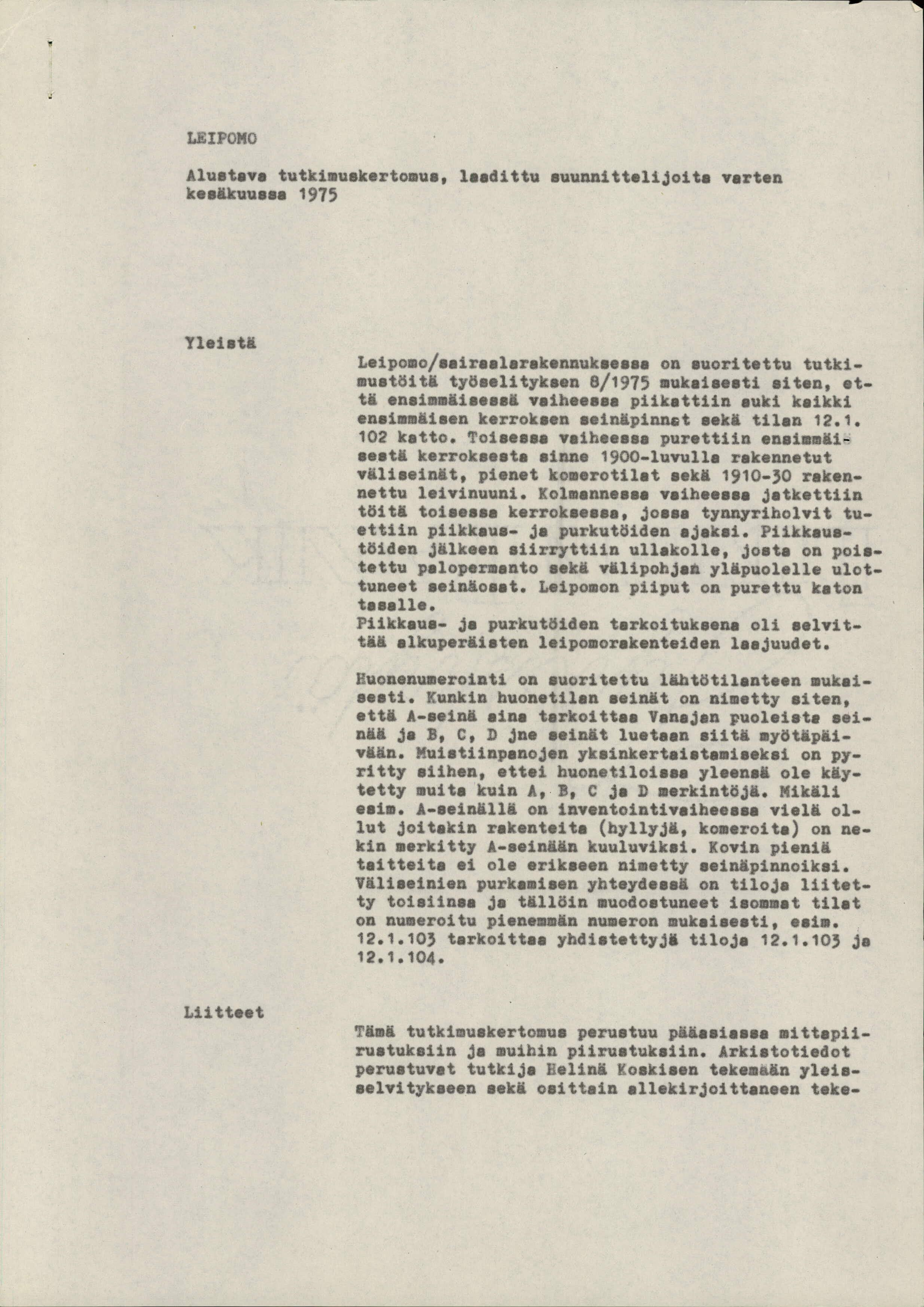 Lfl LMU Alustava tutkimuskertomus, laadittu suunnittelijoit, varten kesäkuussa 1975 Yleistä Leipomo/sairaslarakennuksesaa on suoritettu tutkisustöitä työselityksen 8/1975 mukaisesti siten, että
