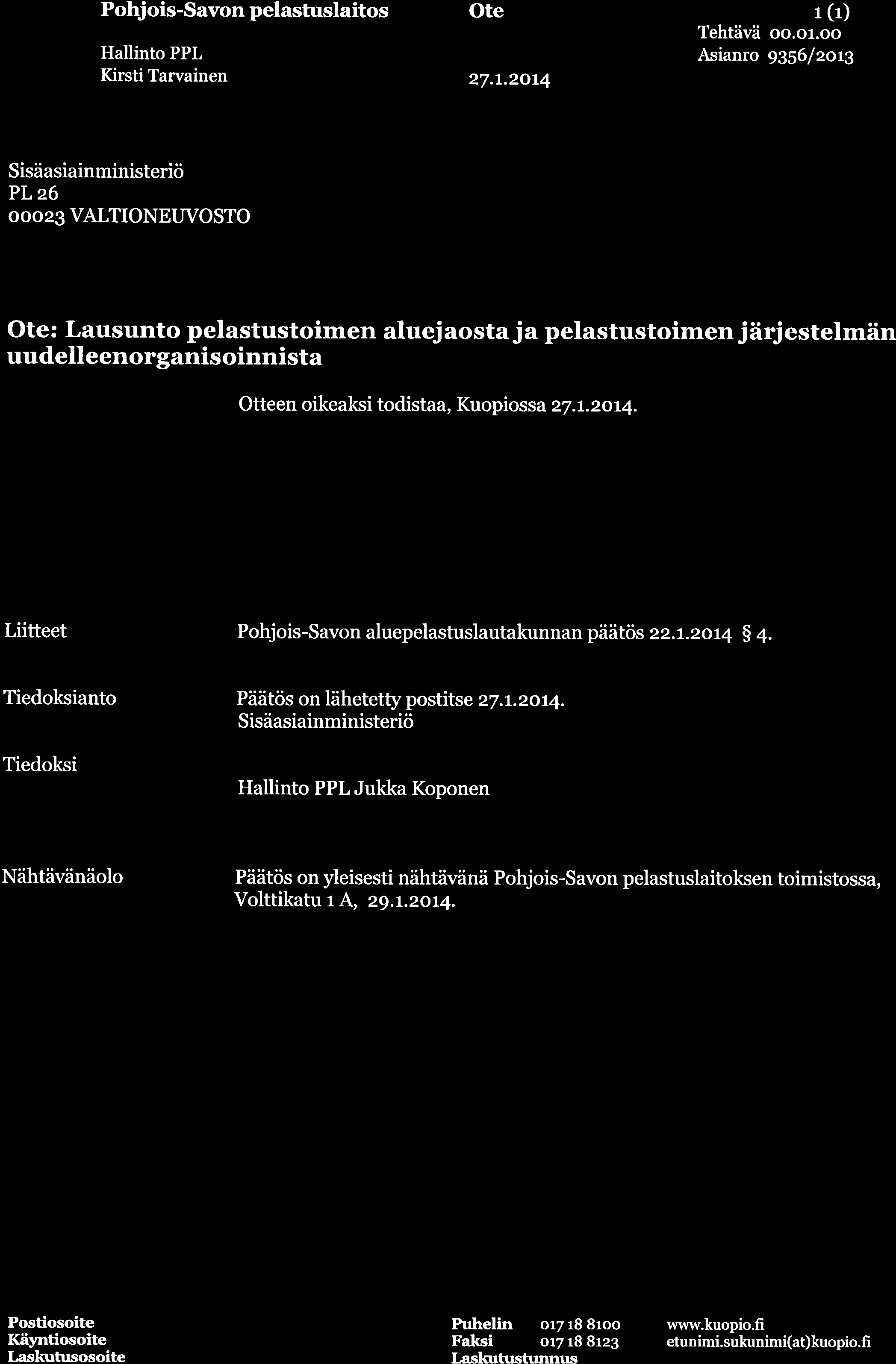 01, 201/r INRIKESMINISTERIËT Ote: Lausunto pelastustoimen aluej aosta j a pelastustoimen j ärj estelmän