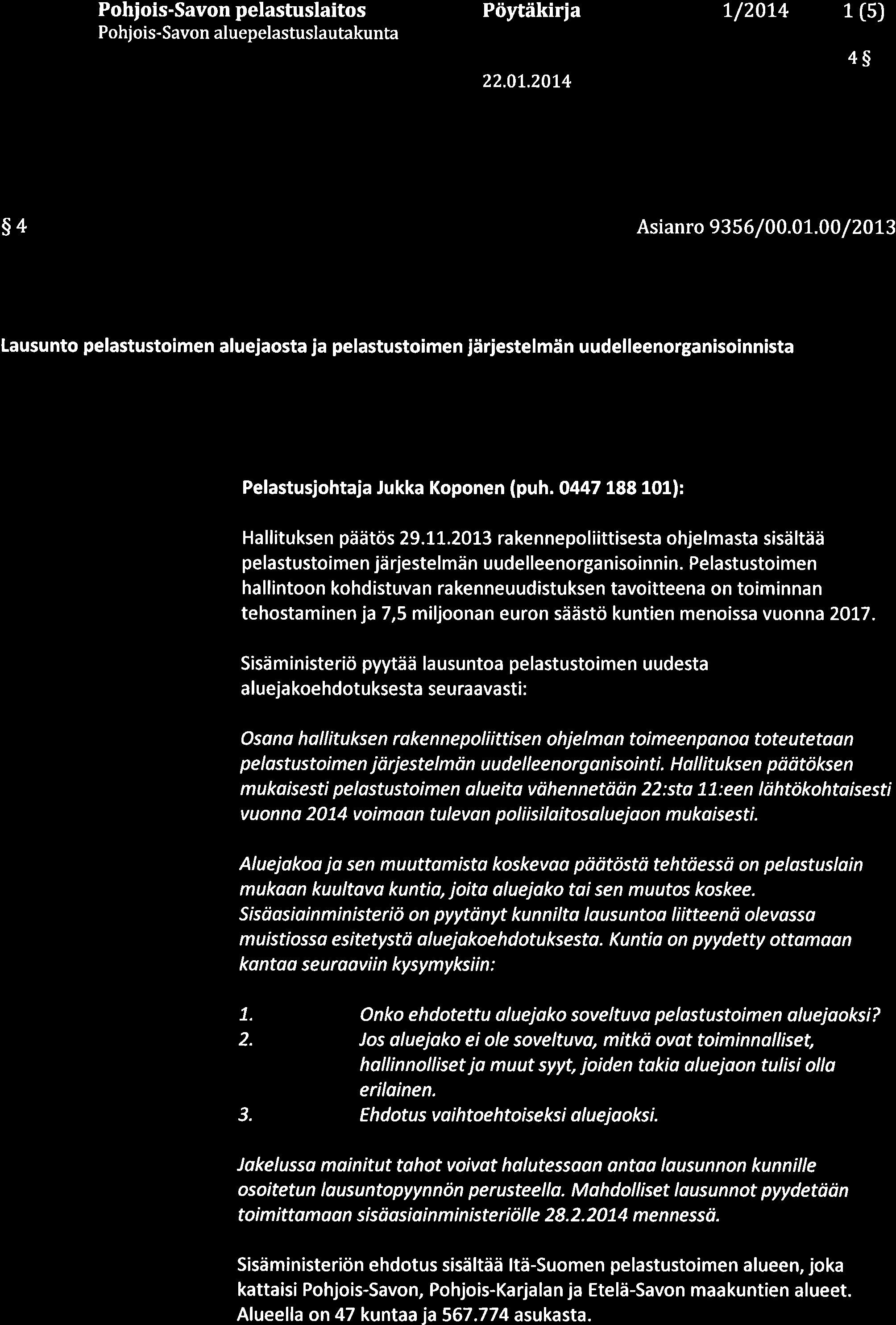 Pohiois-Savon pelastuslaitos Pohjois-Savon aluepelastuslautakunta Pöytäkiria 22.0t.20L4 L/2014