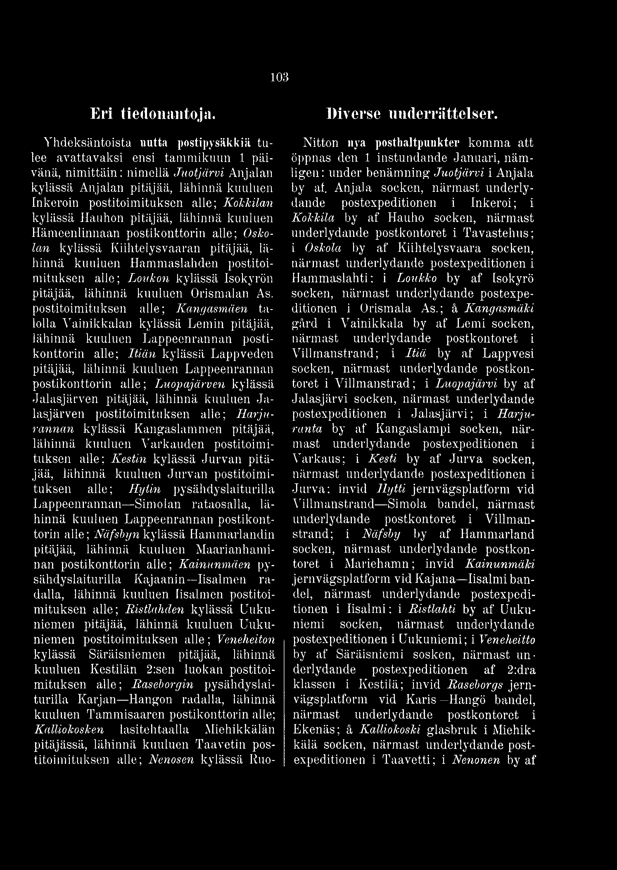 postitoimituksen alle; Kangasmäen talolla Vainikkalan kylässä Lemin pitäjää, lähinnä kuuluen Lappeenrannan postikonttorin alle; Itiän kylässä Lappveden pitäjää, lähinnä kuuluen Lappeenrannan