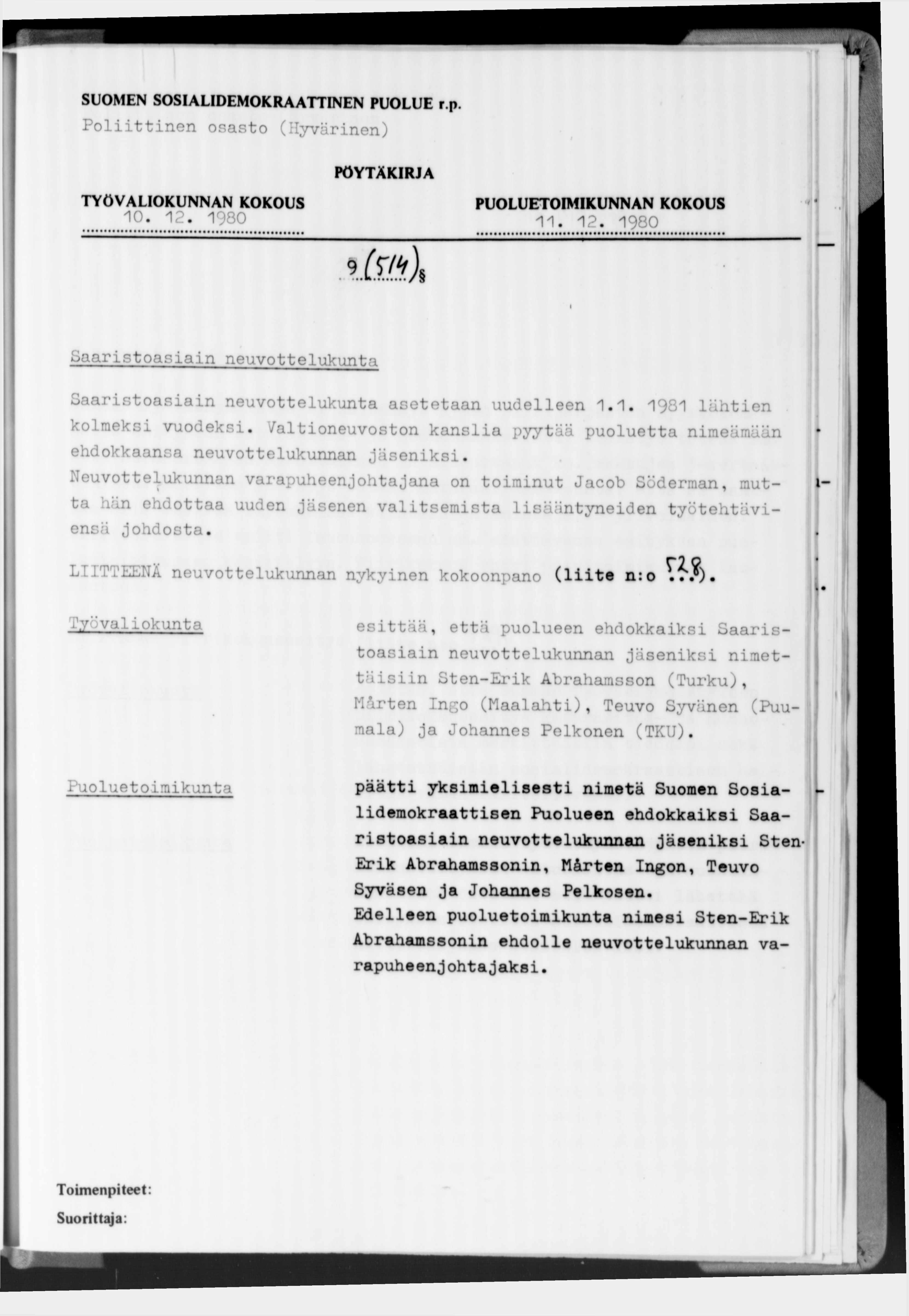 Poliittinen osasto (Hyvärinen) 10. 12. 1980 >)2. 1980 Saaristoasiain neuvottelukunta 3aaristoasiain neuvottelukunta asetetaan uudelleen 1.1. 1981 lähtien kolmeksi vuodeksi.