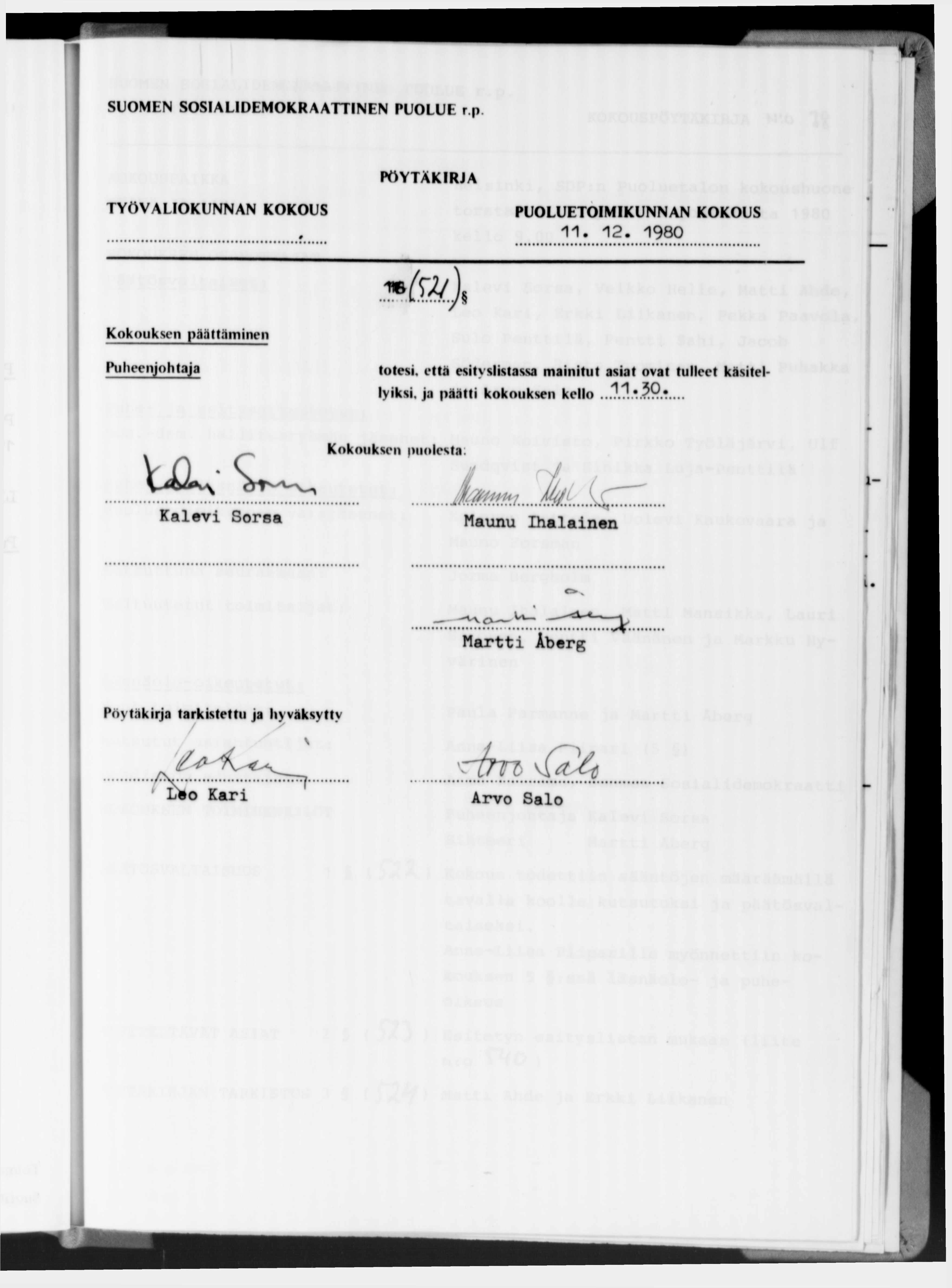 SUOMEN SOSIALIDEMOKRAATTINEN PUOLUE r.p 1 1. 1 2. 1980 11в Kokouksen päättäminen Puheenjohtaja totesi, että esityslistassa mainitut asiat ovat tulleet käsitellyiksi.